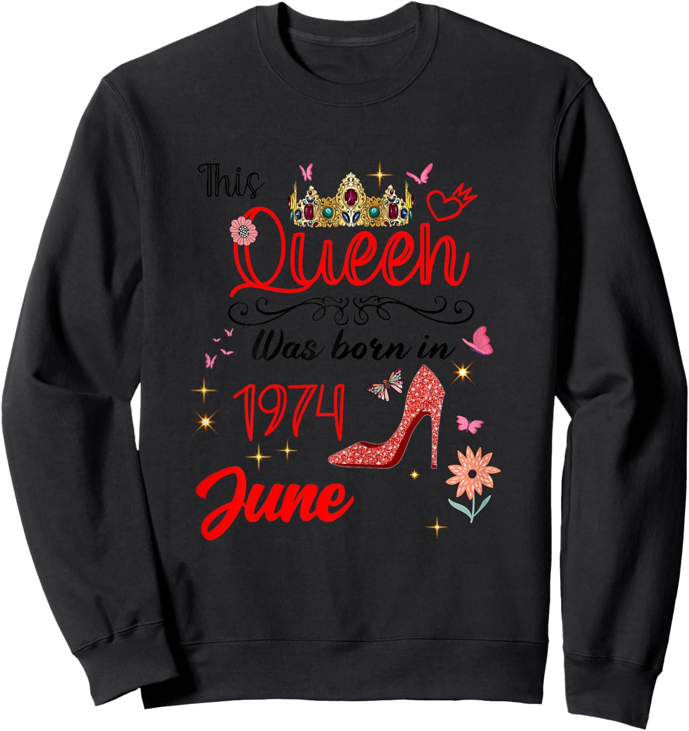 June 1974 Birthday This Queen was Born in June 1974 Sweatshirt - Sweatshirt | Black