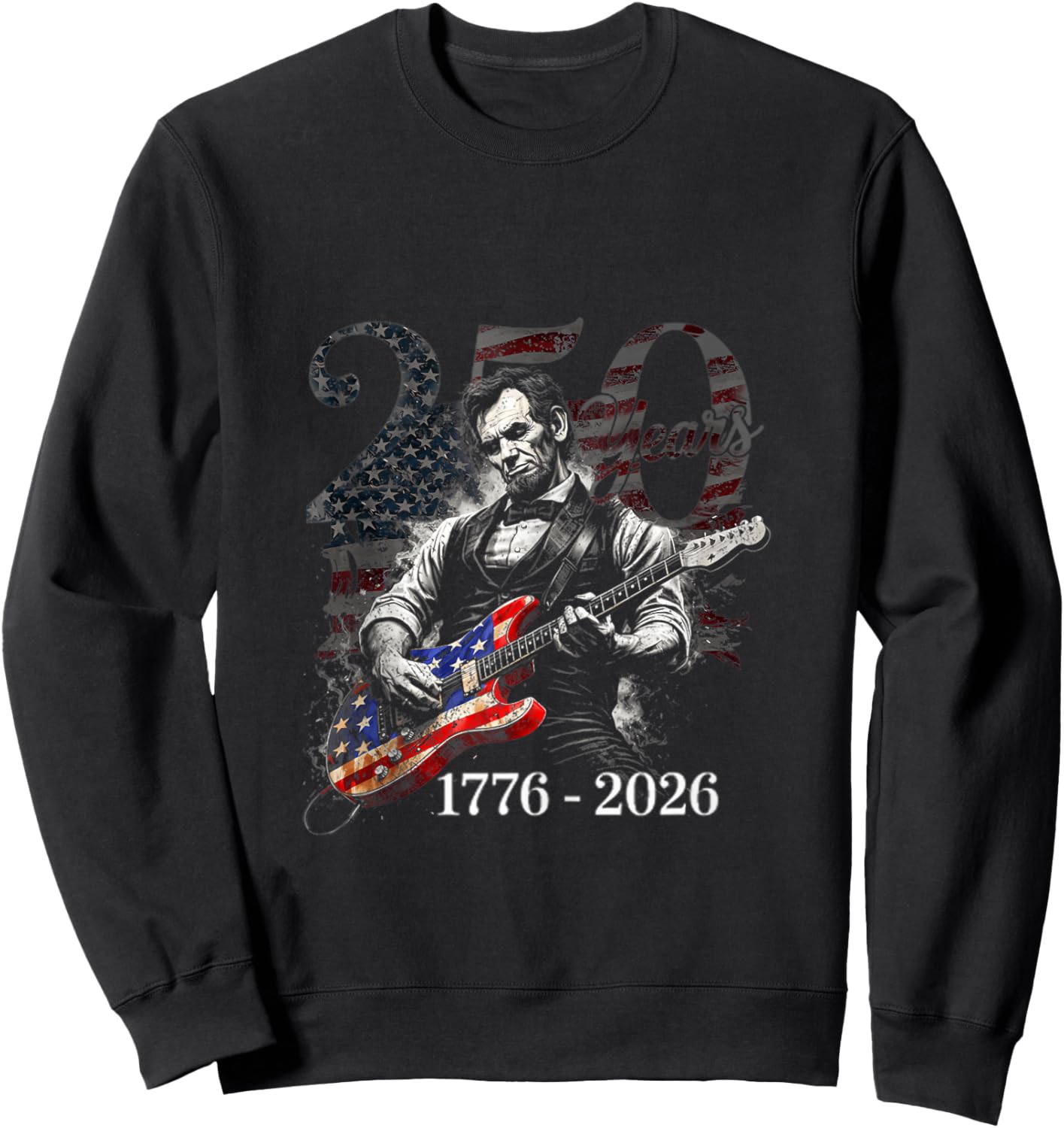 Abraham Lincoln Playing Guitar 4th July 250th Anniversary Sweatshirt - Sweatshirt | Black