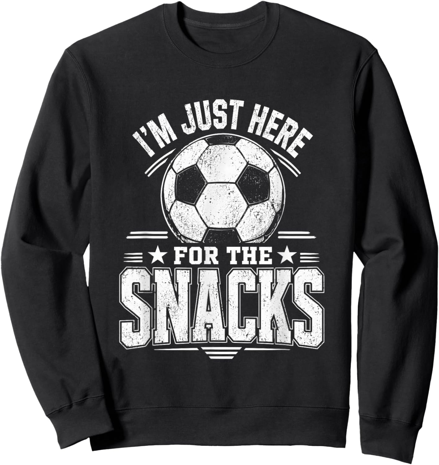 Im Just Here for The Snacks Soccer Funny Distressed Fan Sweatshirt - Sweatshirt | Black