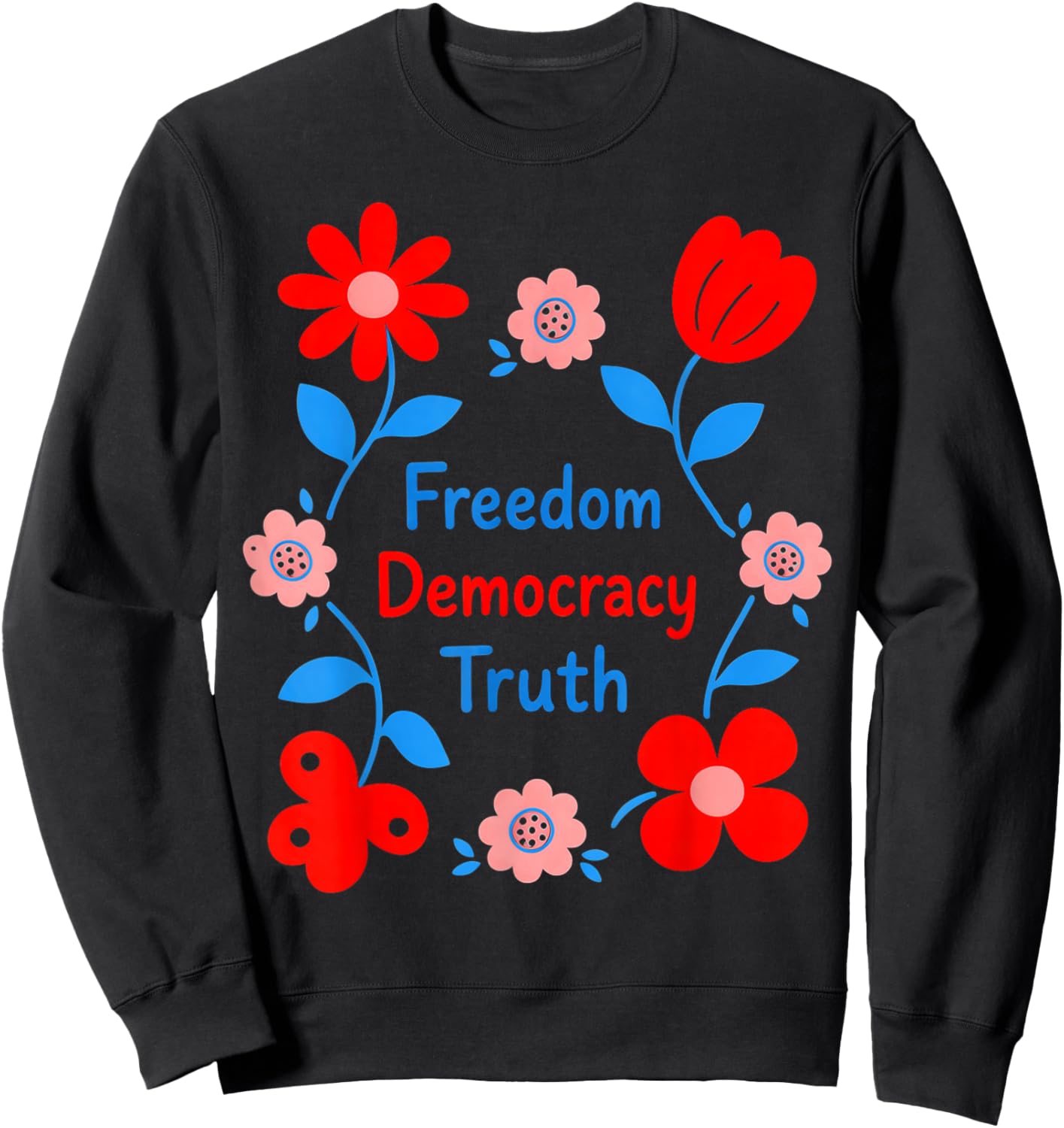 Freedom Truth Floral Retro Red Blue Flower Design Sweatshirt - Sweatshirt | Black