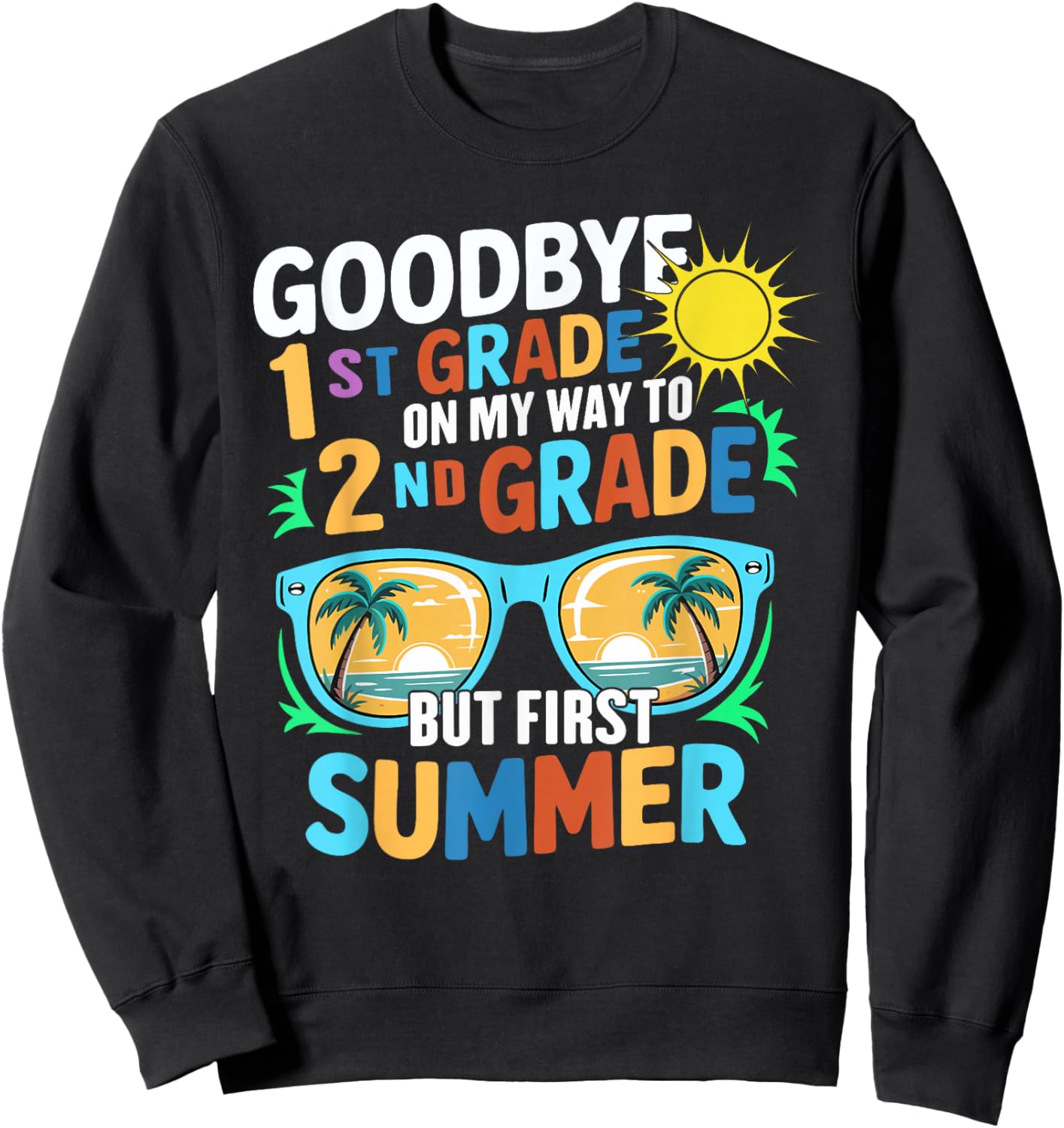 GoodBye 1st Grade On My Way To 2nd Grade But First Summer Sweatshirt - Sweatshirt | Black