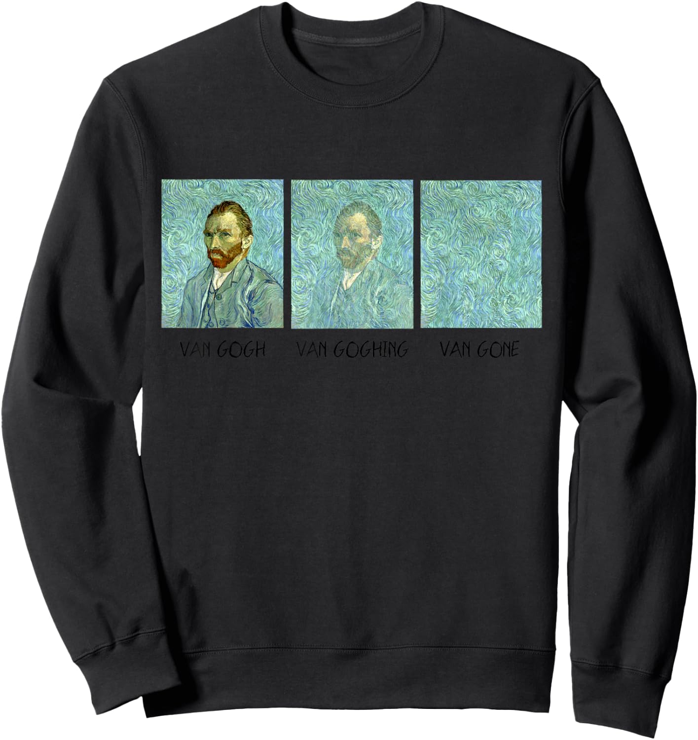 Van Gogh Van Goghing Van Gone Funny Sweatshirt - Sweatshirt | Black