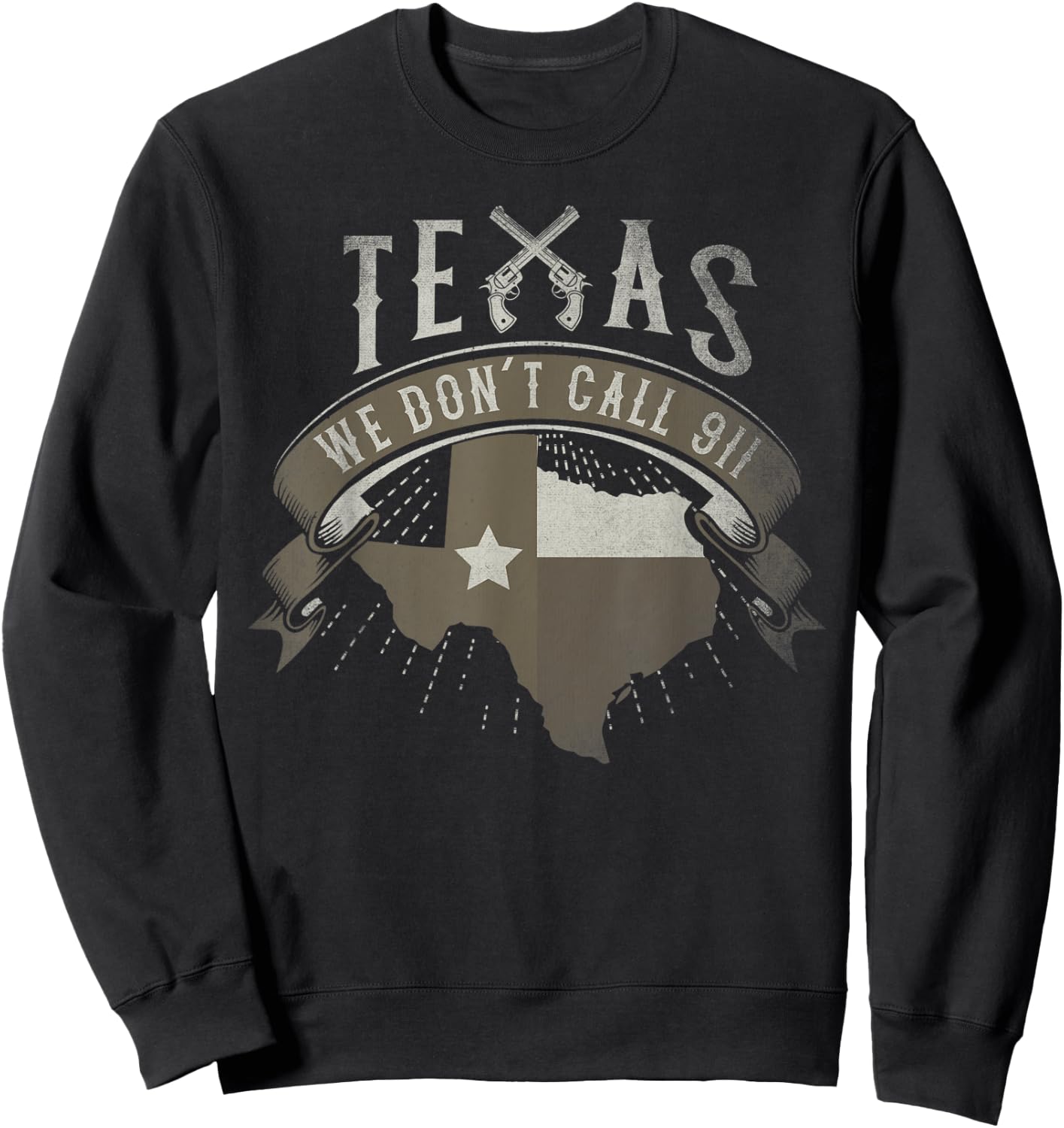 We Don't Call 911 Texas State Image Sweatshirt - Sweatshirt | Black