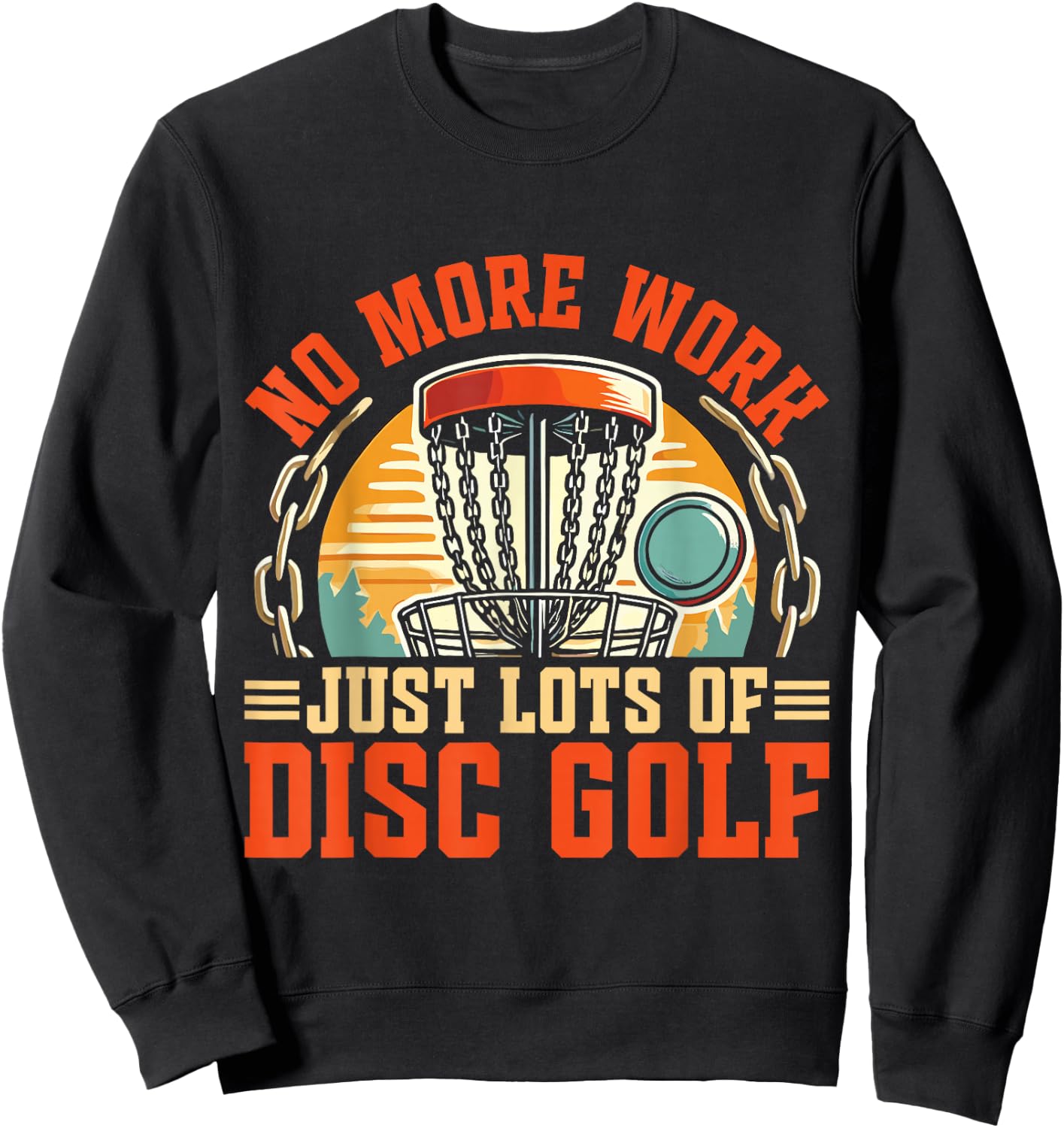 Just Lots Of Disc Golf Retirement Disc Golf Sweatshirt - Sweatshirt | Black