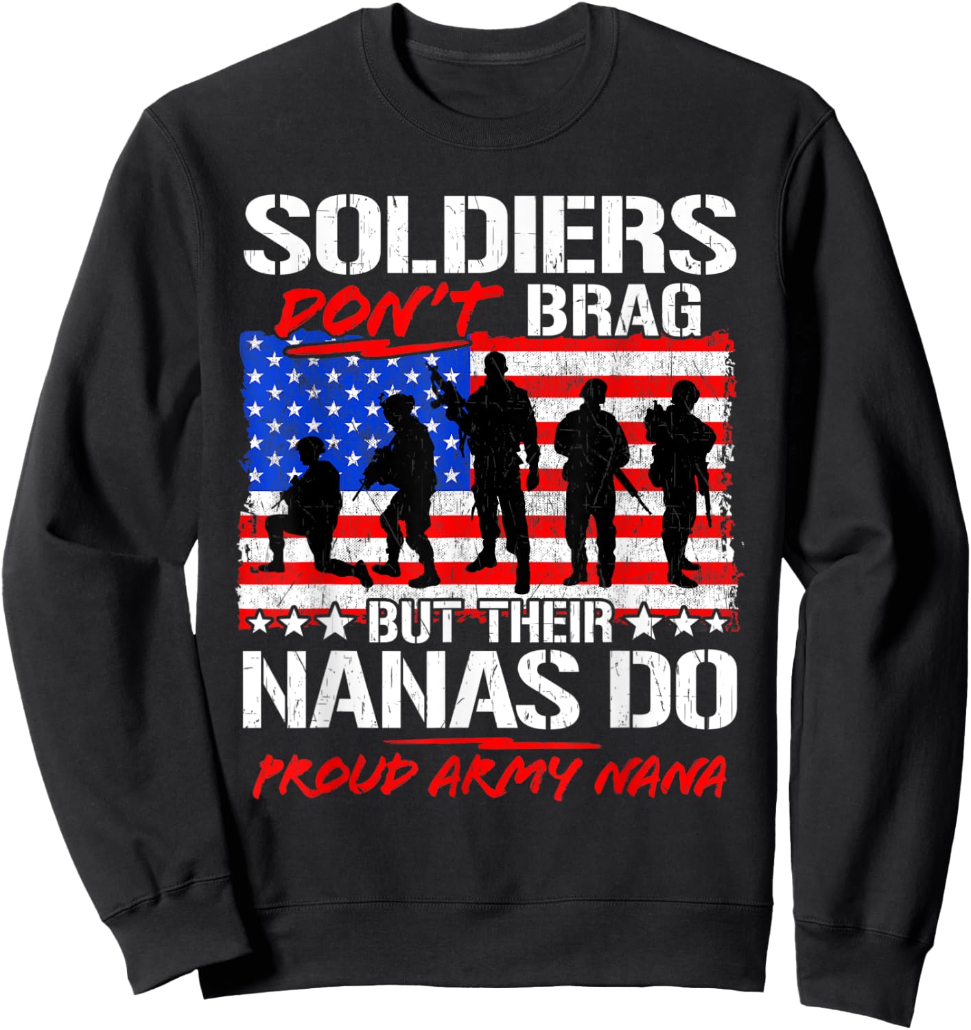 Funny Soldiers Don't Brag - Proud Army Nana Military Grandma Sweatshirt - Sweatshirt | Black