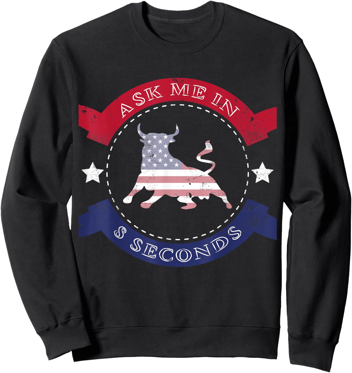 Bull Rider & Rodeo Shirt - Cool Ask Me In 8 seconds Gift Sweatshirt - Sweatshirt | Black