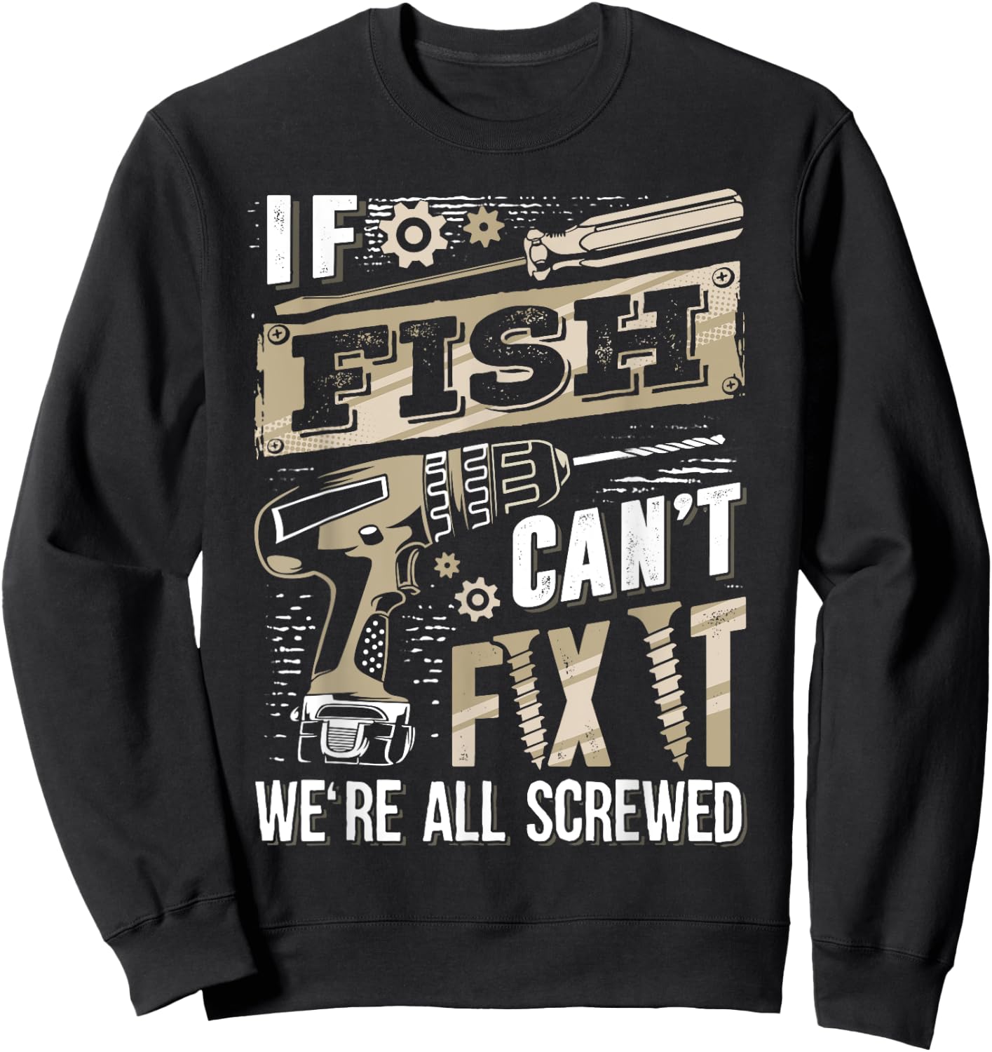 If FISH Can't Fix It We're All Screwed Funny Family Name Sweatshirt - Sweatshirt | Black