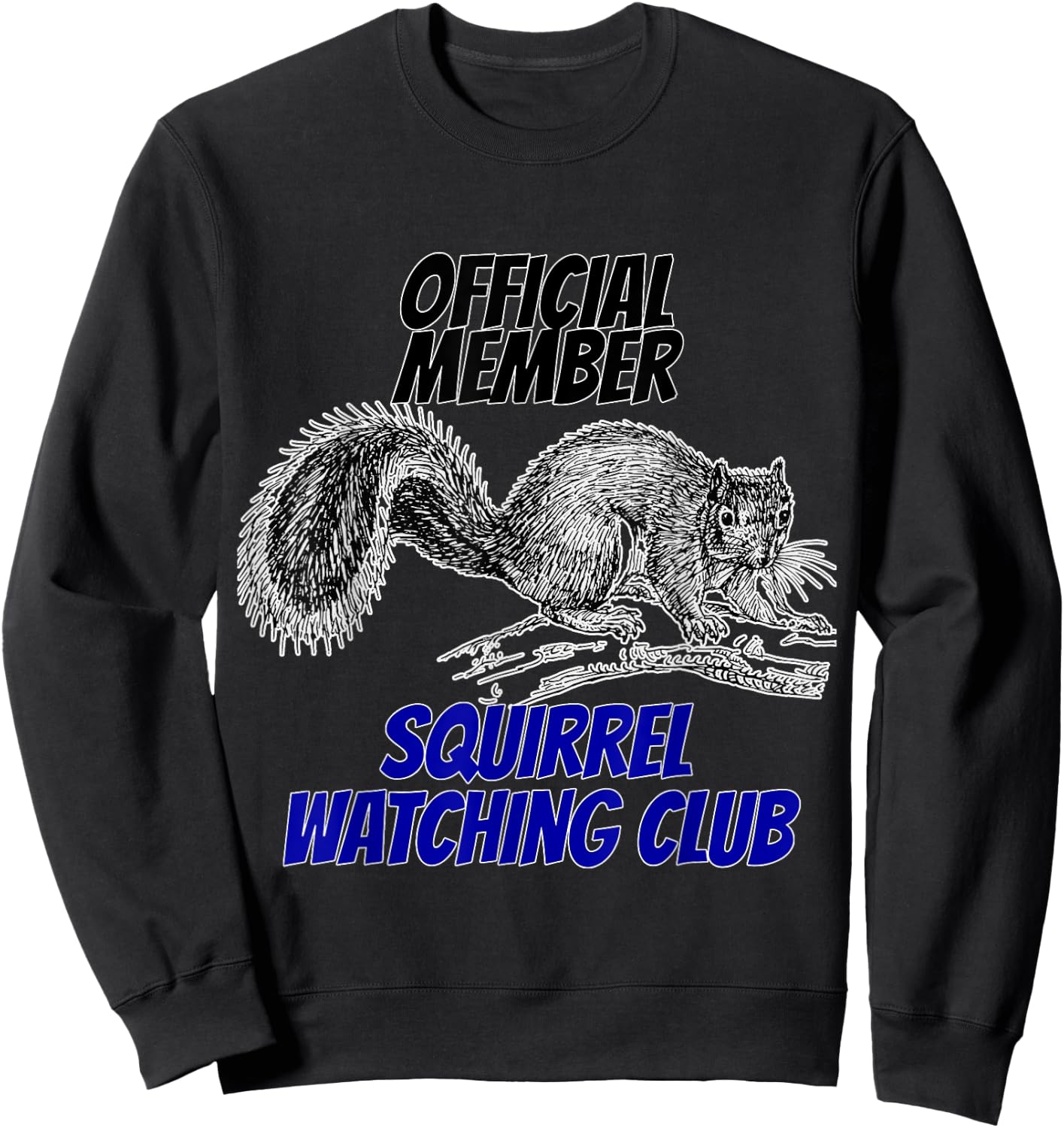 Squirrel Watching Club Official Member Sweatshirt - Sweatshirt | Black