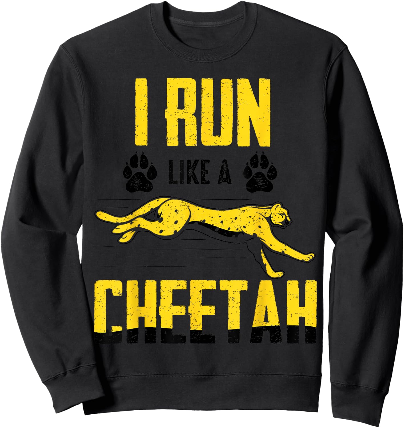 I Run Like A Cheetah Fast Running Animal Lover Funny Quote Sweatshirt - Sweatshirt | Black