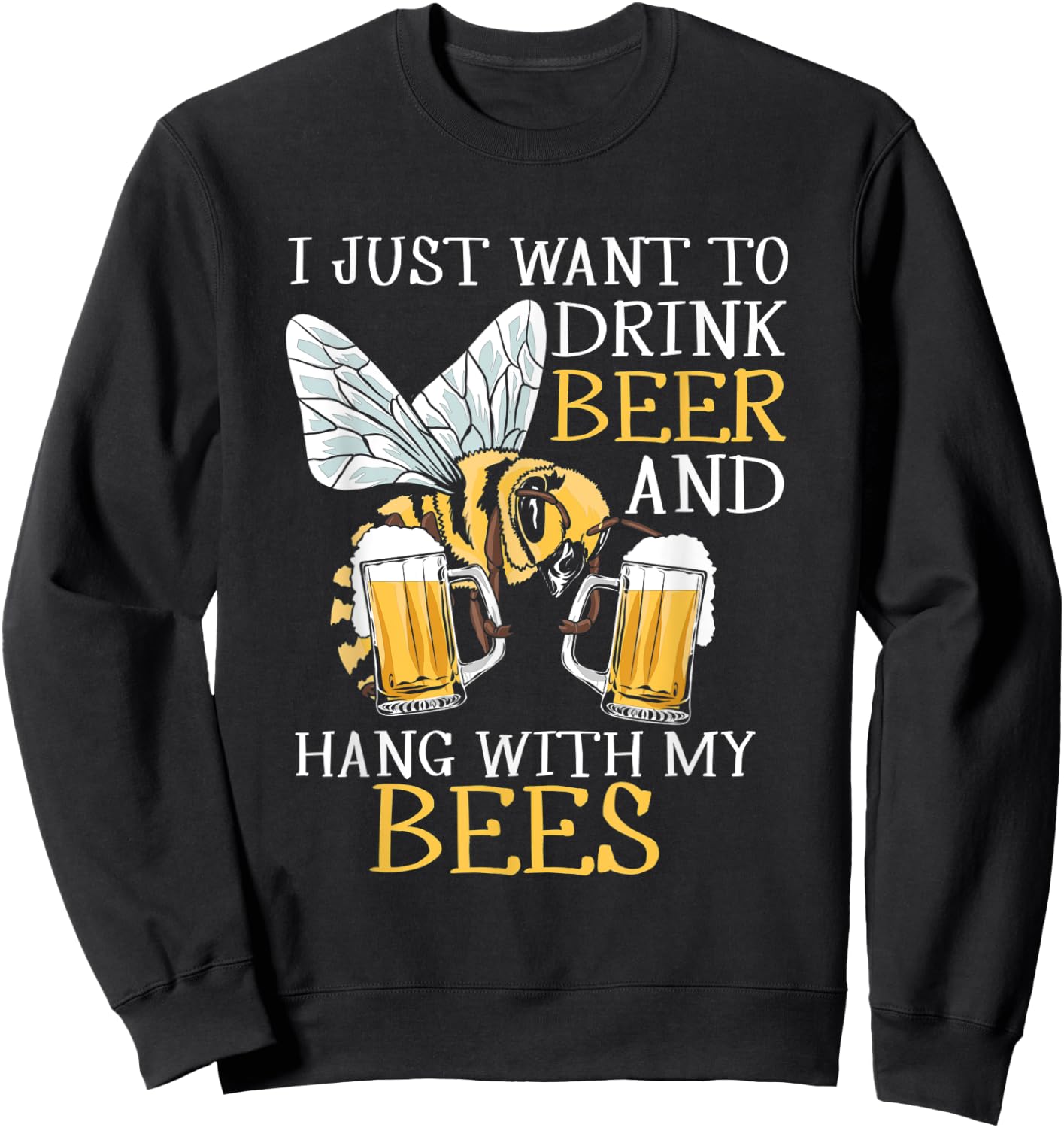 I Just Want To Drink Beer Hang With My Bees Beekeeper Gift Sweatshirt - Sweatshirt | Black