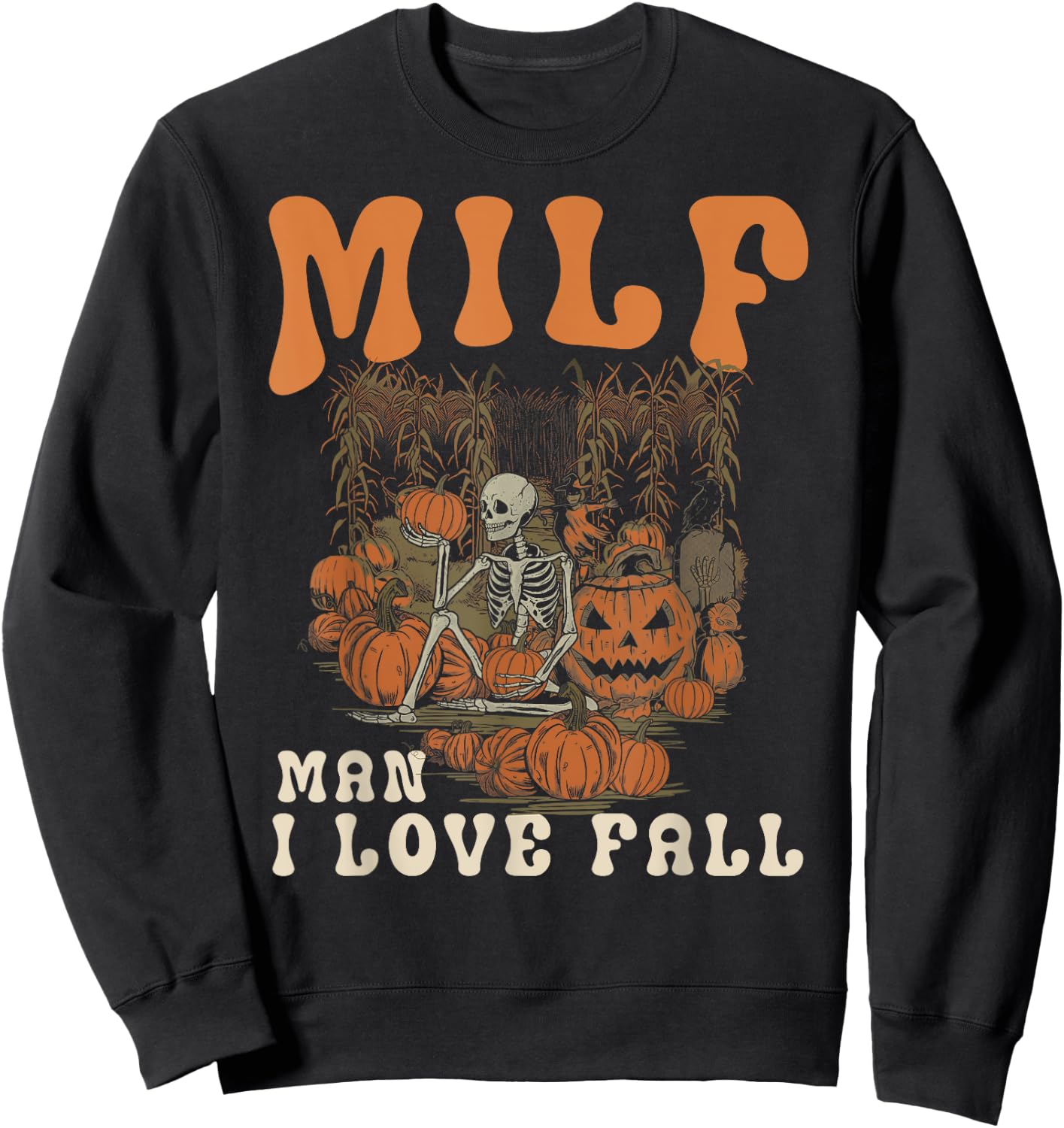 MILF Man I Love Fall Skeleton Pumpkin Funny Halloween Sweatshirt - Sweatshirt | Black