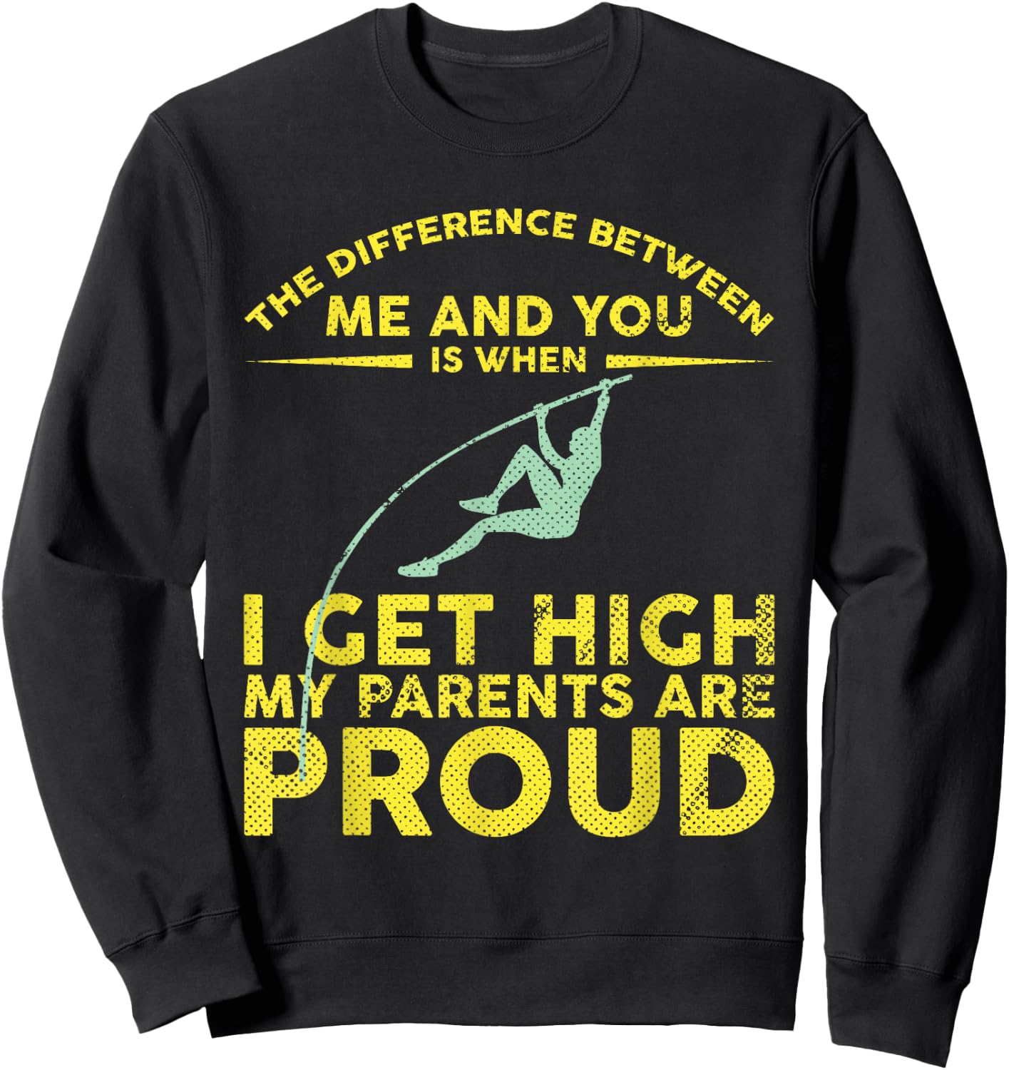 Pole Vaulter When I Get High My Parents Are Proud Shirt Sweatshirt - Sweatshirt | Black