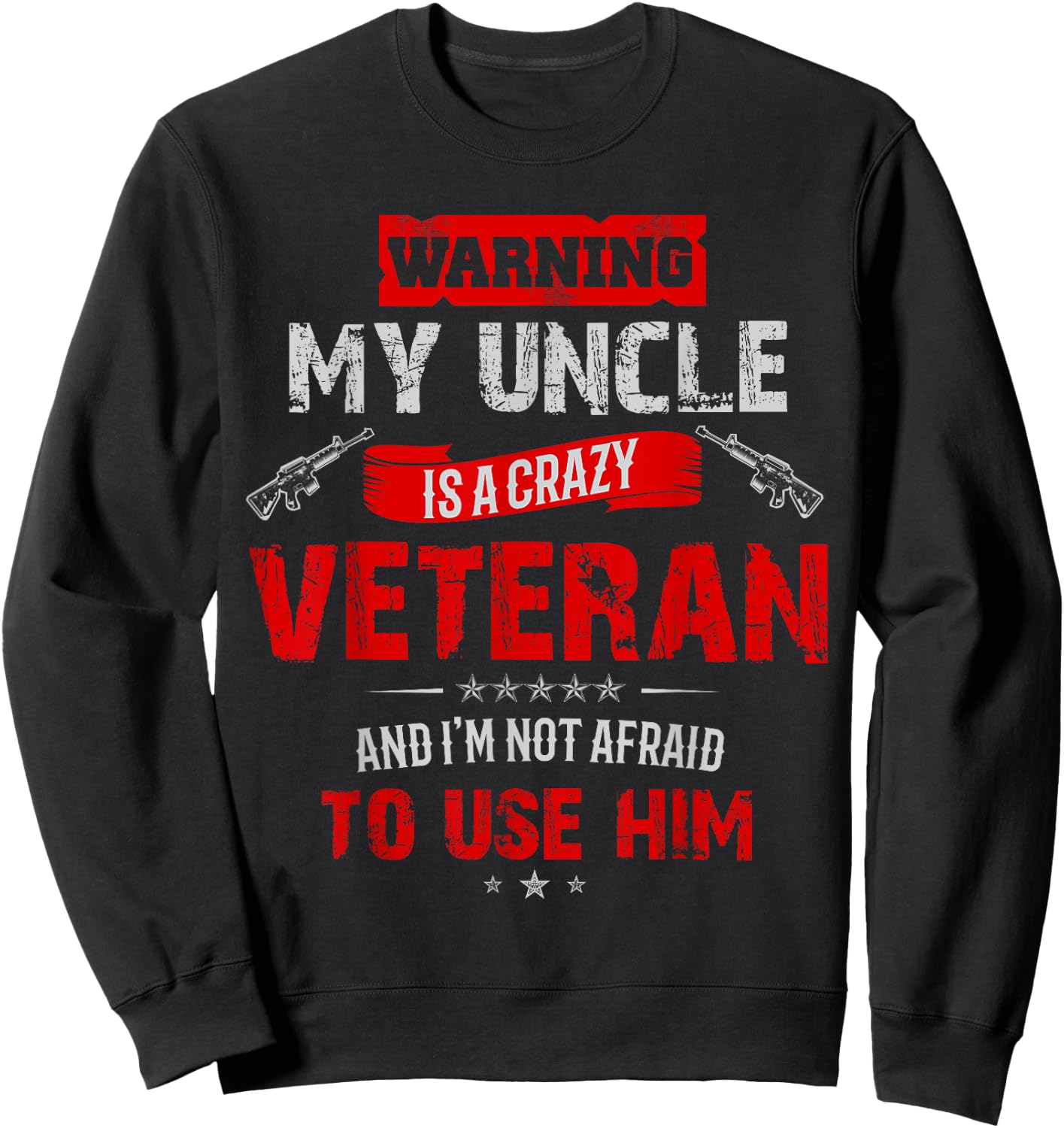"Warning: My Uncle Is A Crazy Veteran" Veterans Day Sweatshirt - Sweatshirt | Black