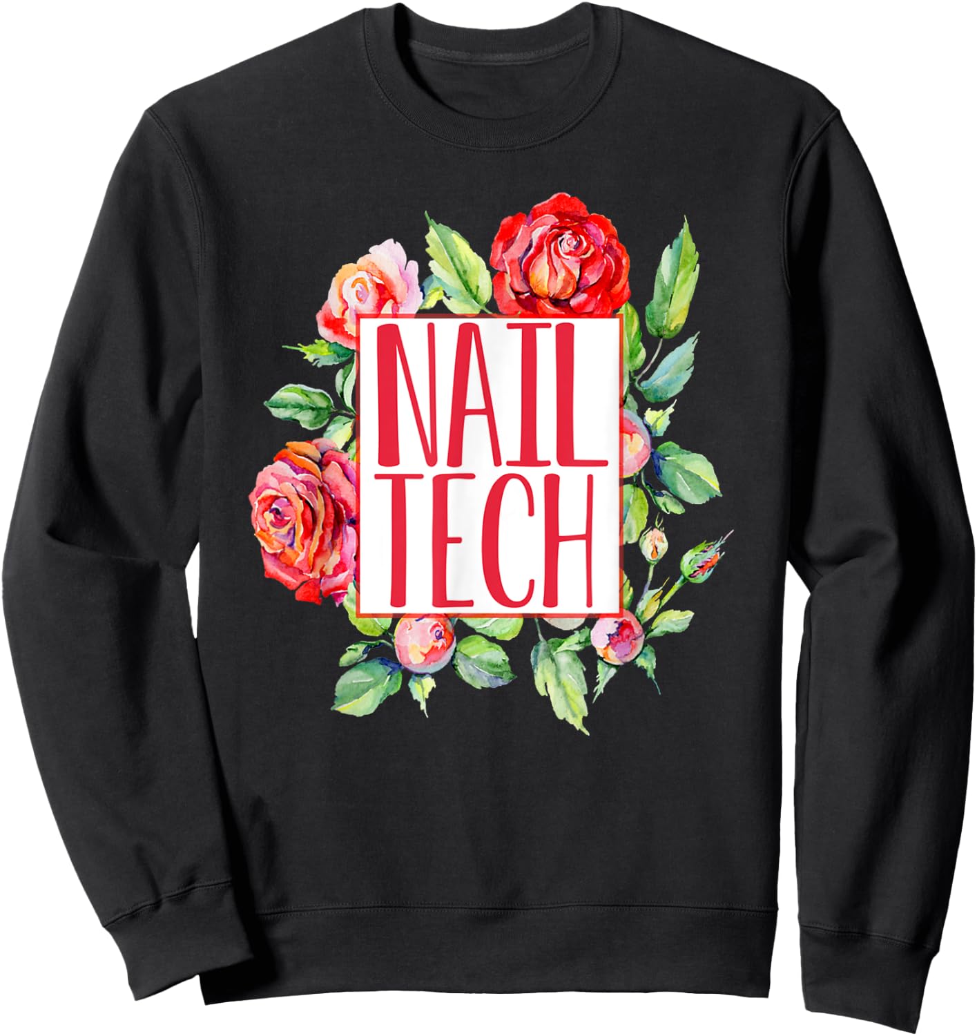 Cute Nail Tech Floral Roses Nail Technician Shirt Gift Sweatshirt - Sweatshirt | Black