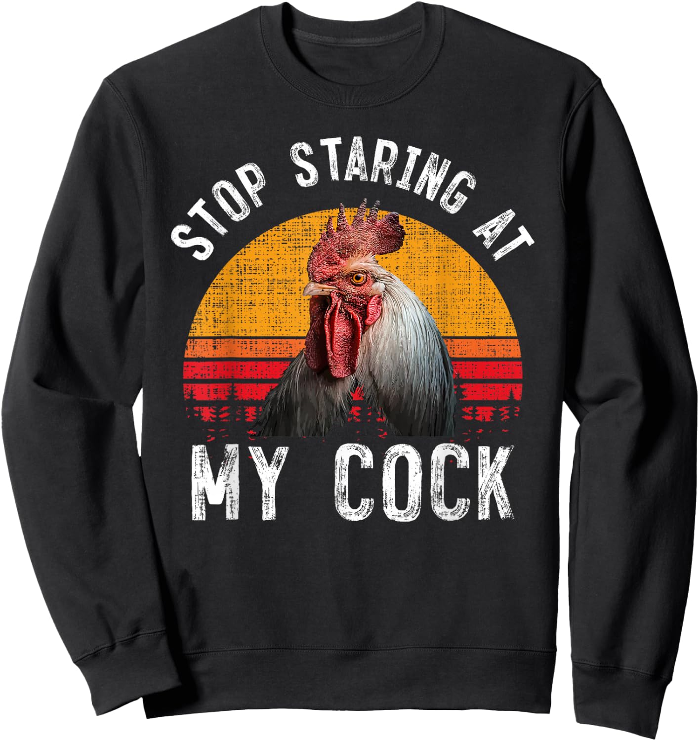 Funny Chicken Rooster Stop Staring At My Cock Gift Sweatshirt - Sweatshirt | Black