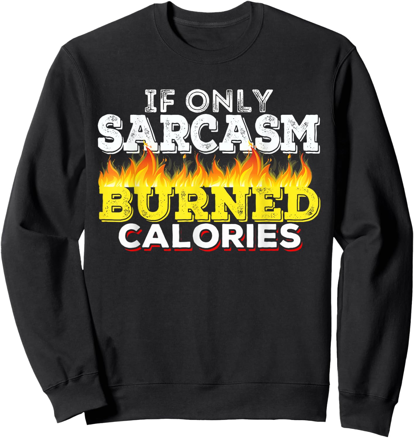 If Only Sarcasm Burned Calories Workout Motivation Sweatshirt - Sweatshirt | Black