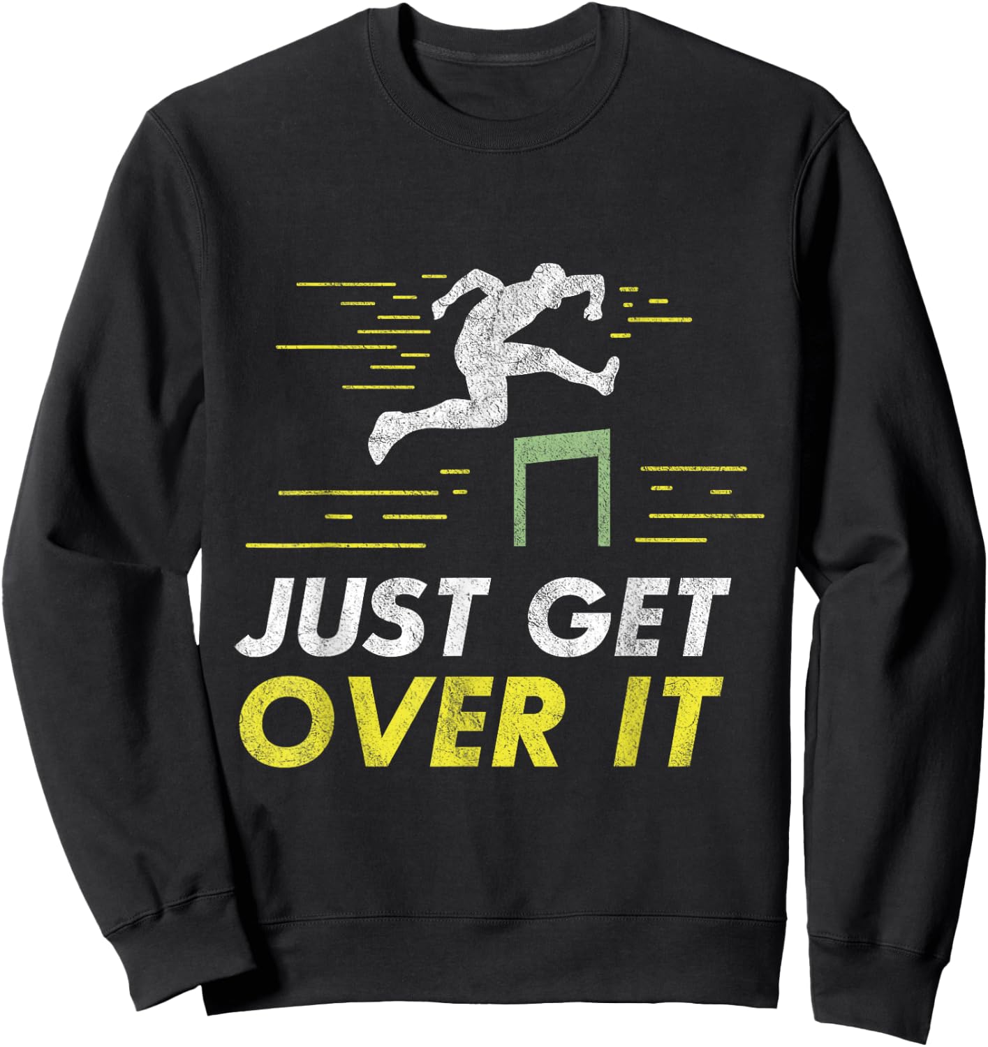 Just Get Over It Hurdle Running Hurdler Gift Sweatshirt - Sweatshirt | Black