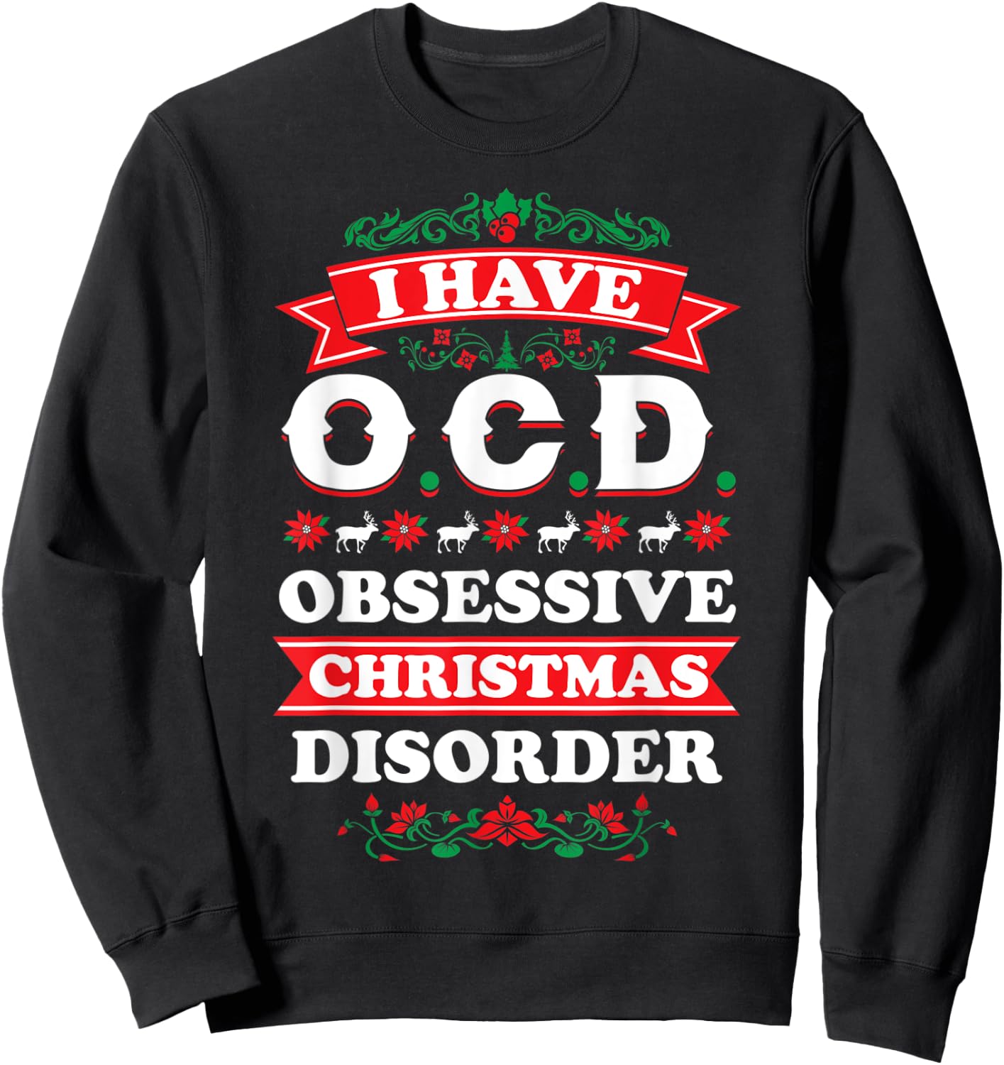 I Have OCD Obsessive Christmas Disorder | XMas Sweatshirt - Sweatshirt | Black