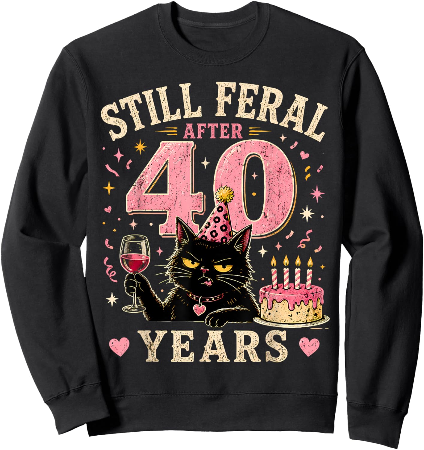 Still Feral After 40 Years Funny Cat 40th Birthday Sweatshirt - Sweatshirt | Black