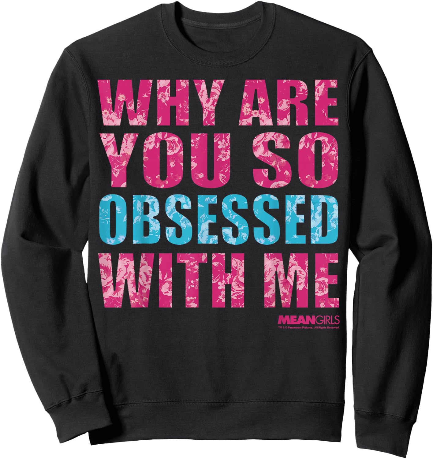 Mean Girls Why Are You So Obsessed With Me Graphic Sweatshirt - Sweatshirt | Black