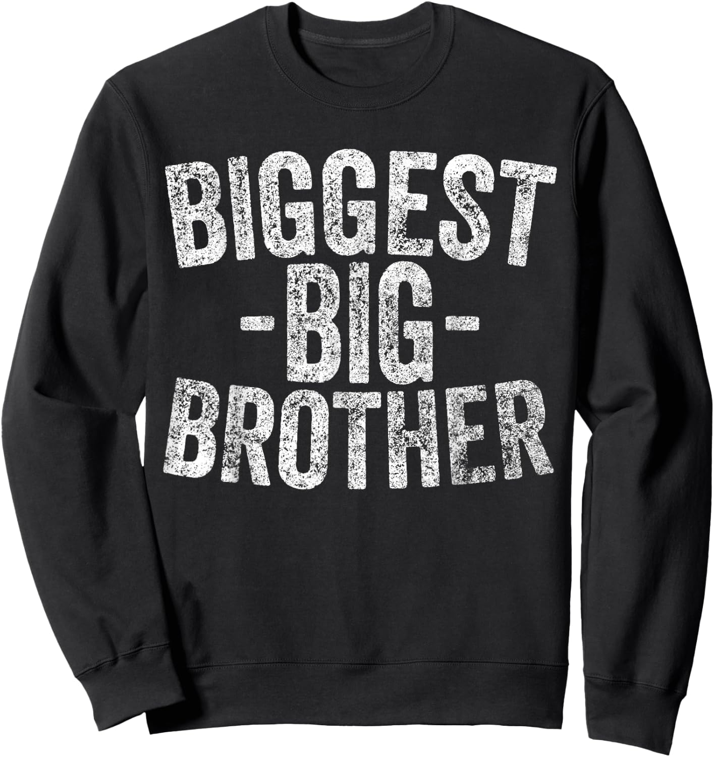 For Kids And Best Older Brother Shirt Funny Biggest Brother Sweatshirt - Sweatshirt | Black
