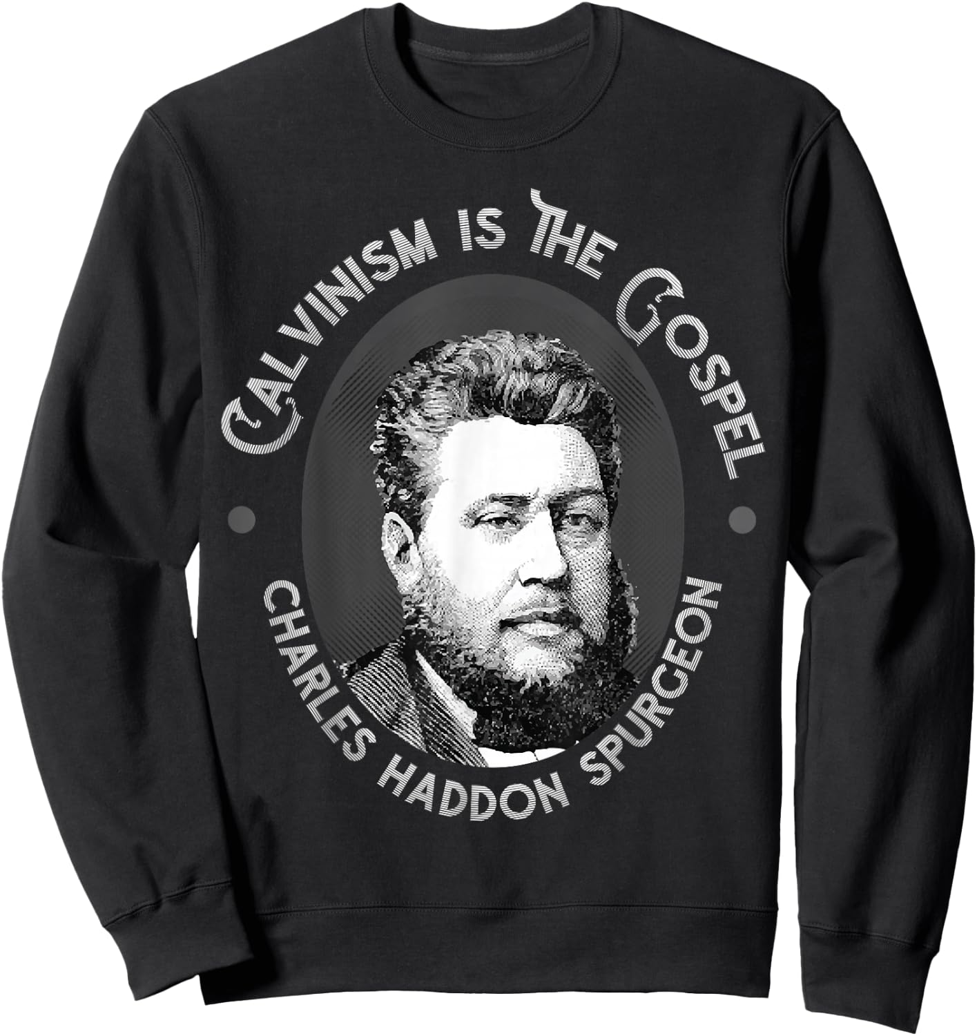 Charles Spurgeon Quote - Calvinism is the Gospel Sweatshirt - Sweatshirt | Black
