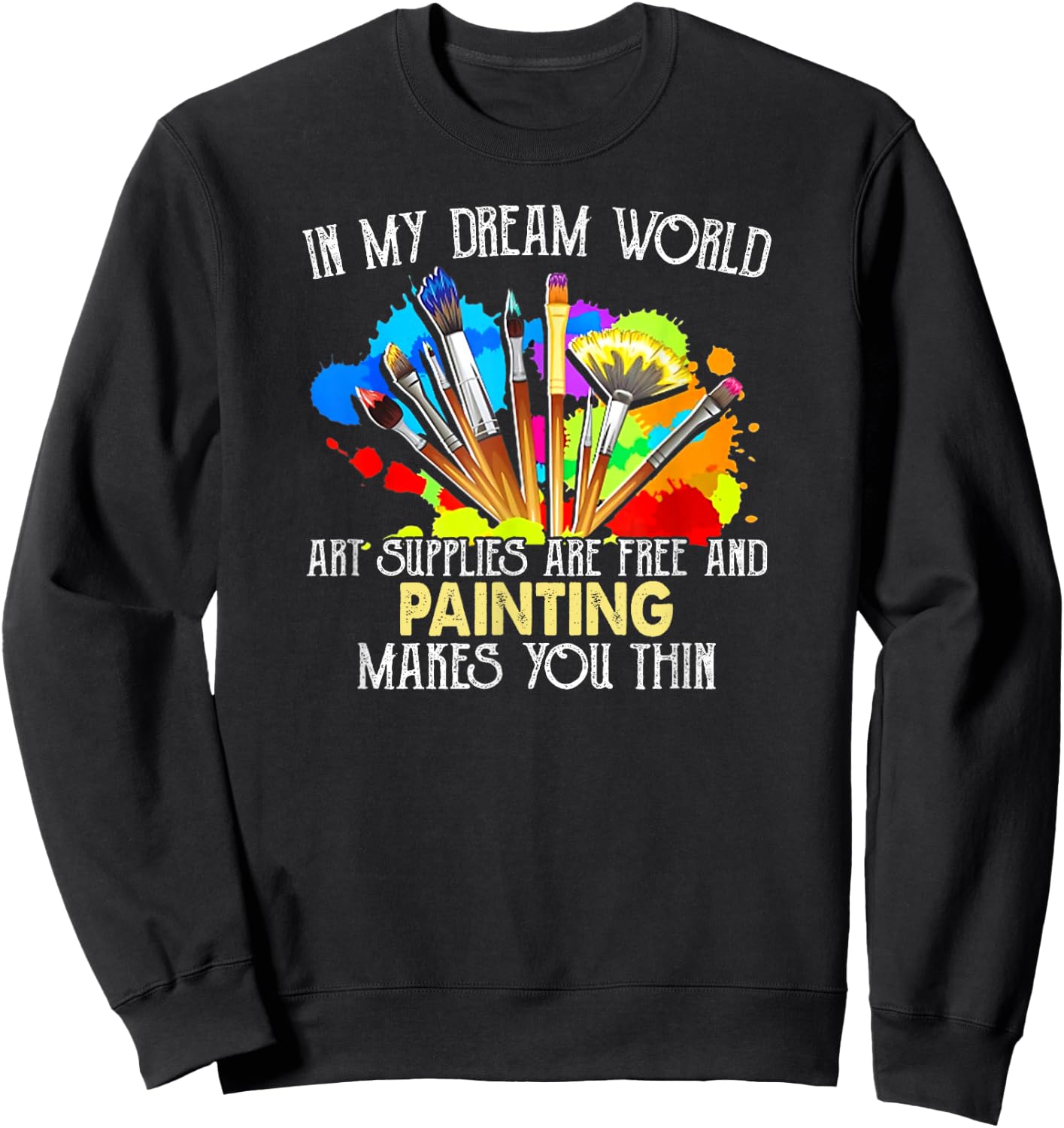 Funny Art Supplies Painting Paintbrush For Artists Sweatshirt - Sweatshirt | Black