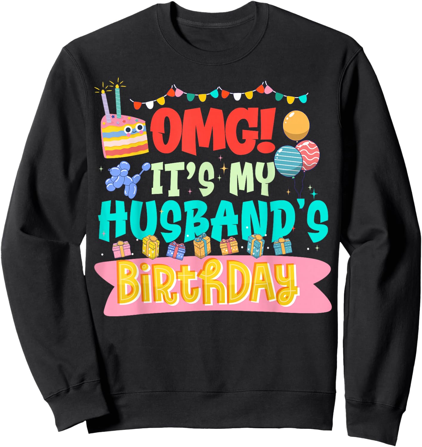 OMG It's My Husband's Birthday Happy To Me You Wife Sweatshirt - Sweatshirt | Black
