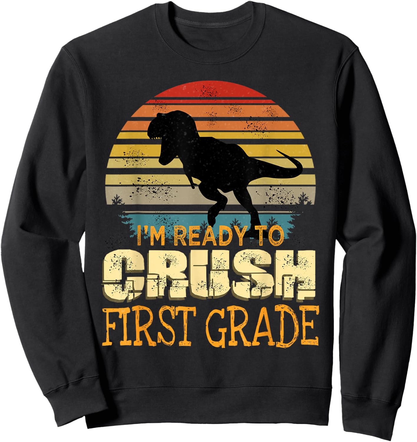 Ready To Crush First Grade 1st Day Of School Dinosaur Boys Sweatshirt - Sweatshirt | Black