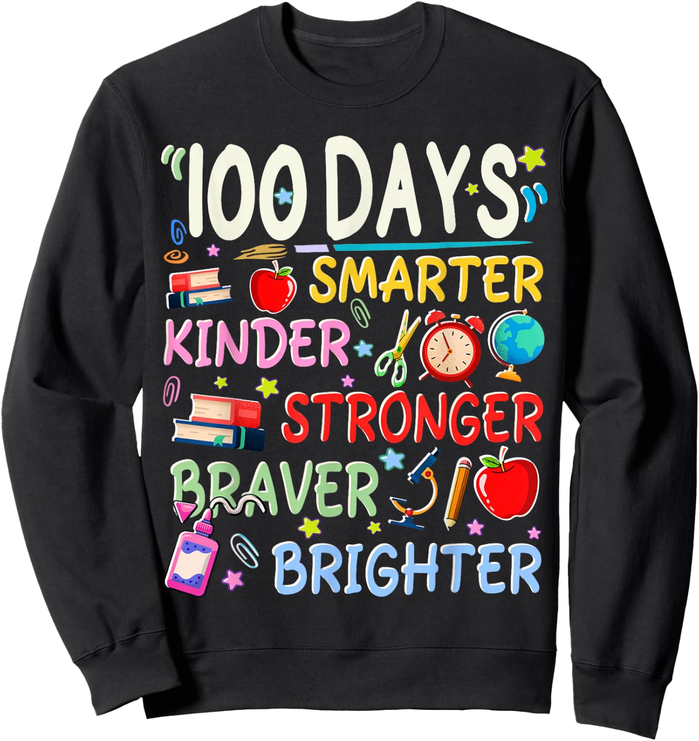 100 Days of School Smarter Kinder Stronger Brighter Teacher Sweatshirt - Sweatshirt | Black