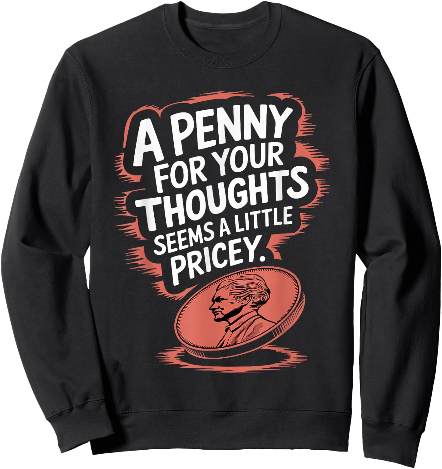 A Penny For Your Thoughts Funny Vintage Humor Sweatshirt - Sweatshirt | Black