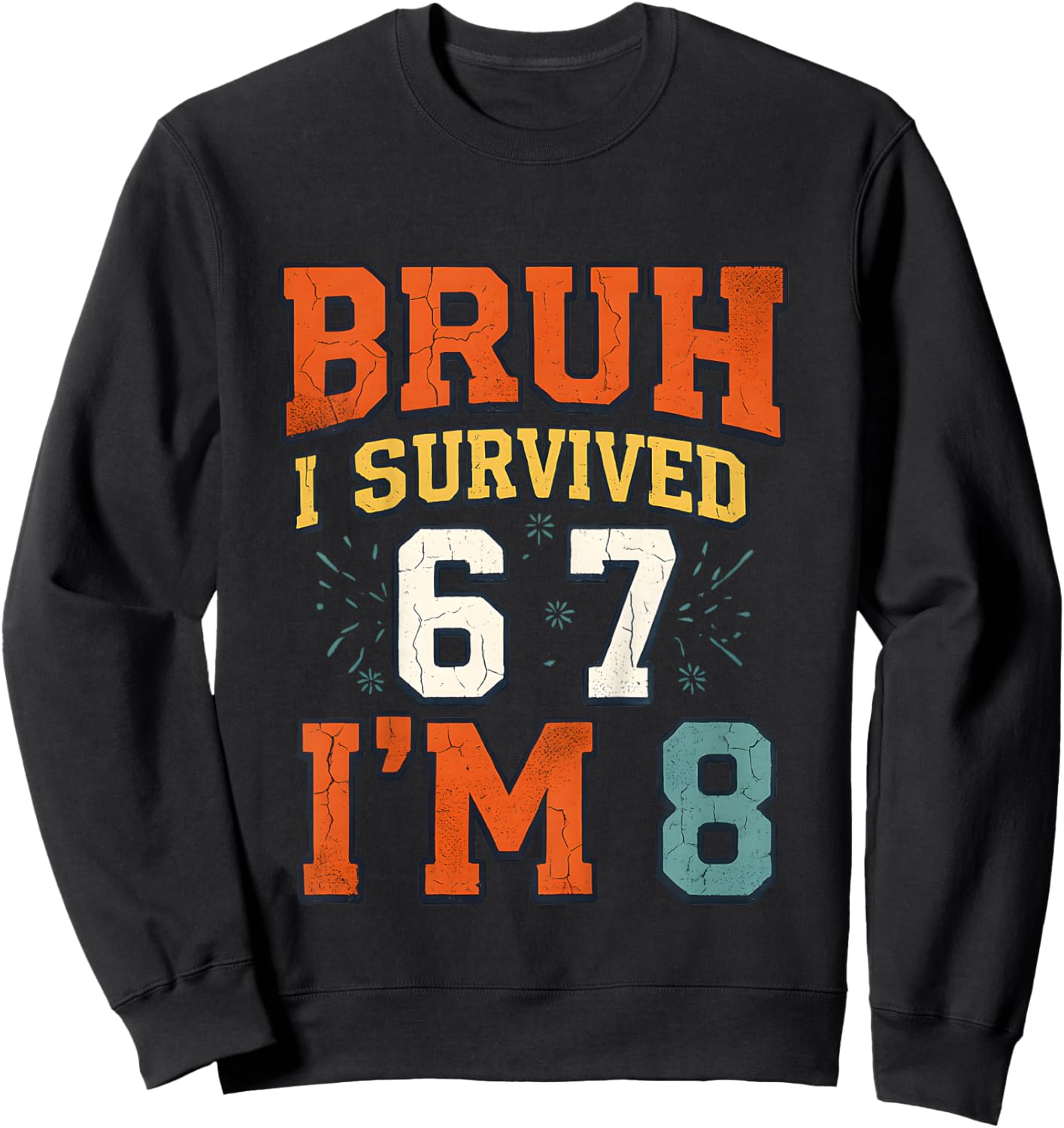 8th Birthday Boys I Survived 6 7 Now Im 8 Funny Bruh Meme Sweatshirt - Sweatshirt | Black