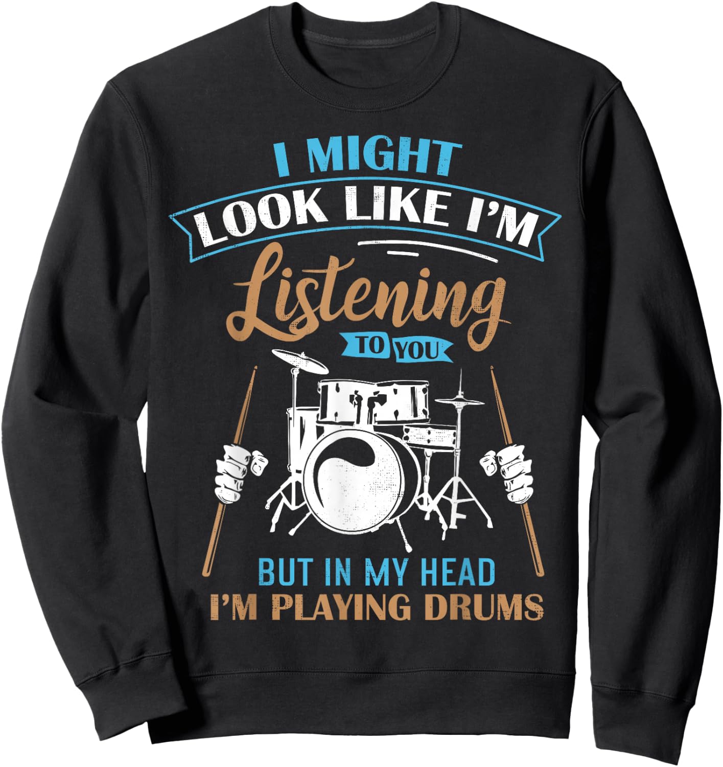 Funny for Drummers Drum Fans Band Members Sweatshirt - Sweatshirt | Black