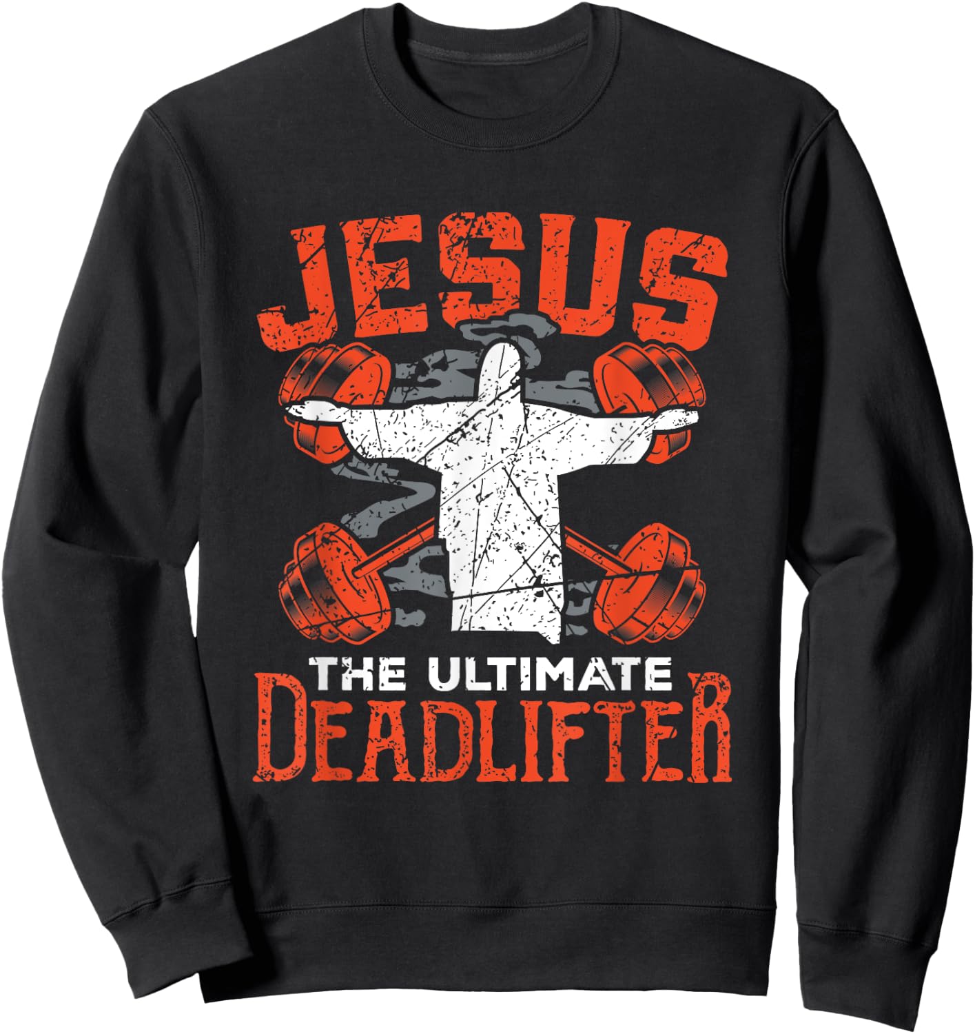 Jesus Workout Shirt Jesus the Ultimate Deadlifter Gym Gift Sweatshirt - Sweatshirt | Black