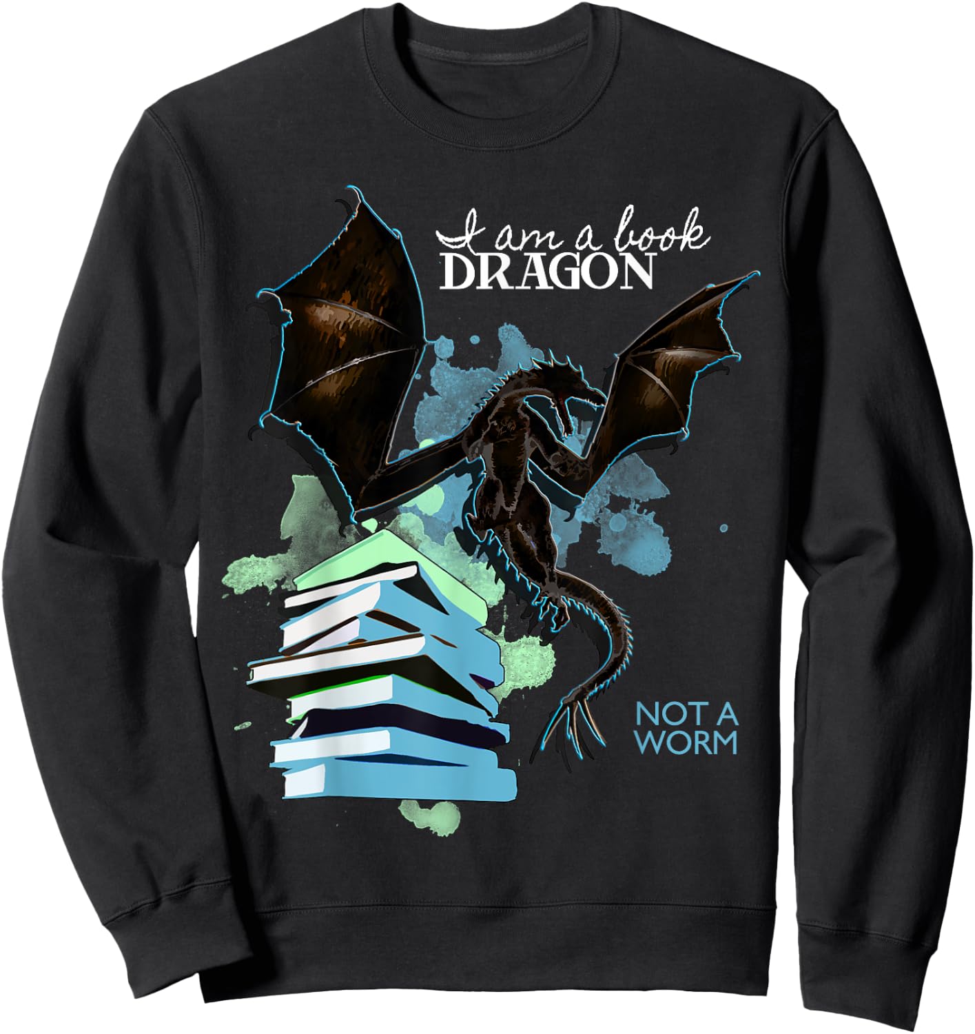 I Am A Book Dragon Not A Worm Funny Reading Lover Gift Sweatshirt - Sweatshirt | Black