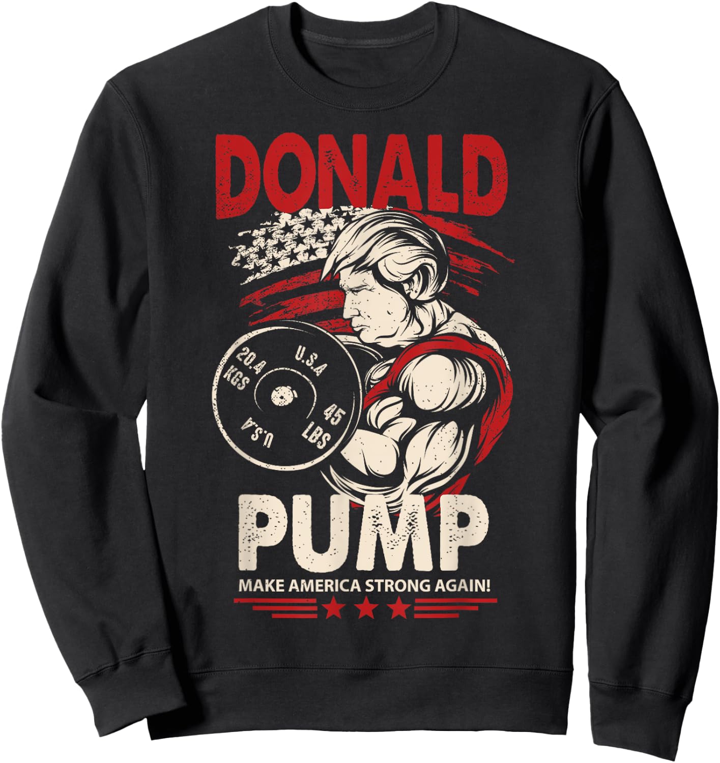 Donald Pump Shirt - Make America Strong Again Sweatshirt - Sweatshirt | Black