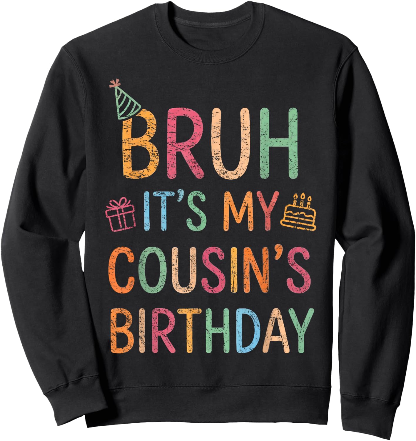 Bruh It's My Cousin's Birthday Vintage Funny Family Bday Sweatshirt - Sweatshirt | Black