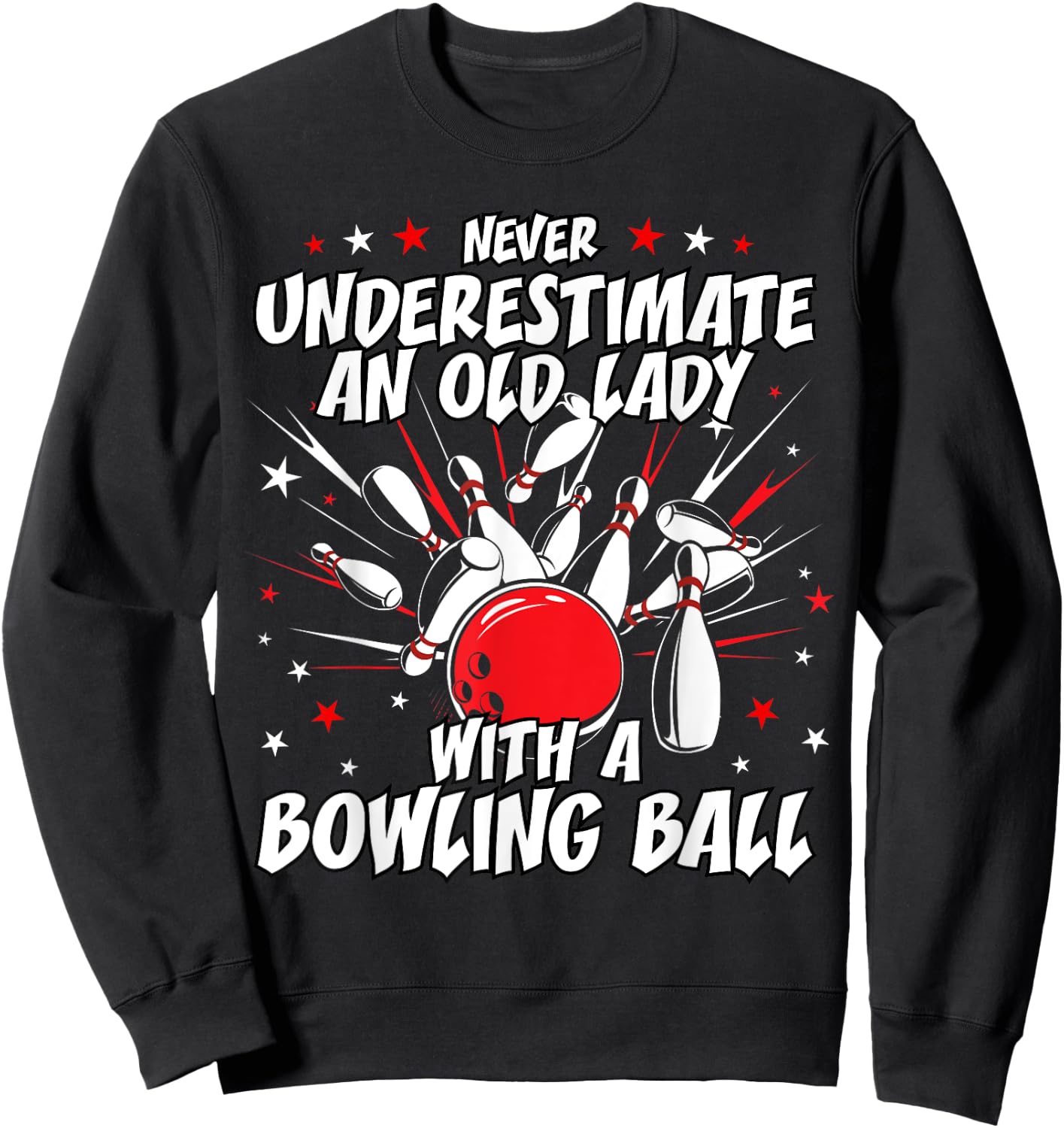 Never Underestimate an Old Lady Bowling Ball Grandma T Shirt Sweatshirt - Sweatshirt | Black