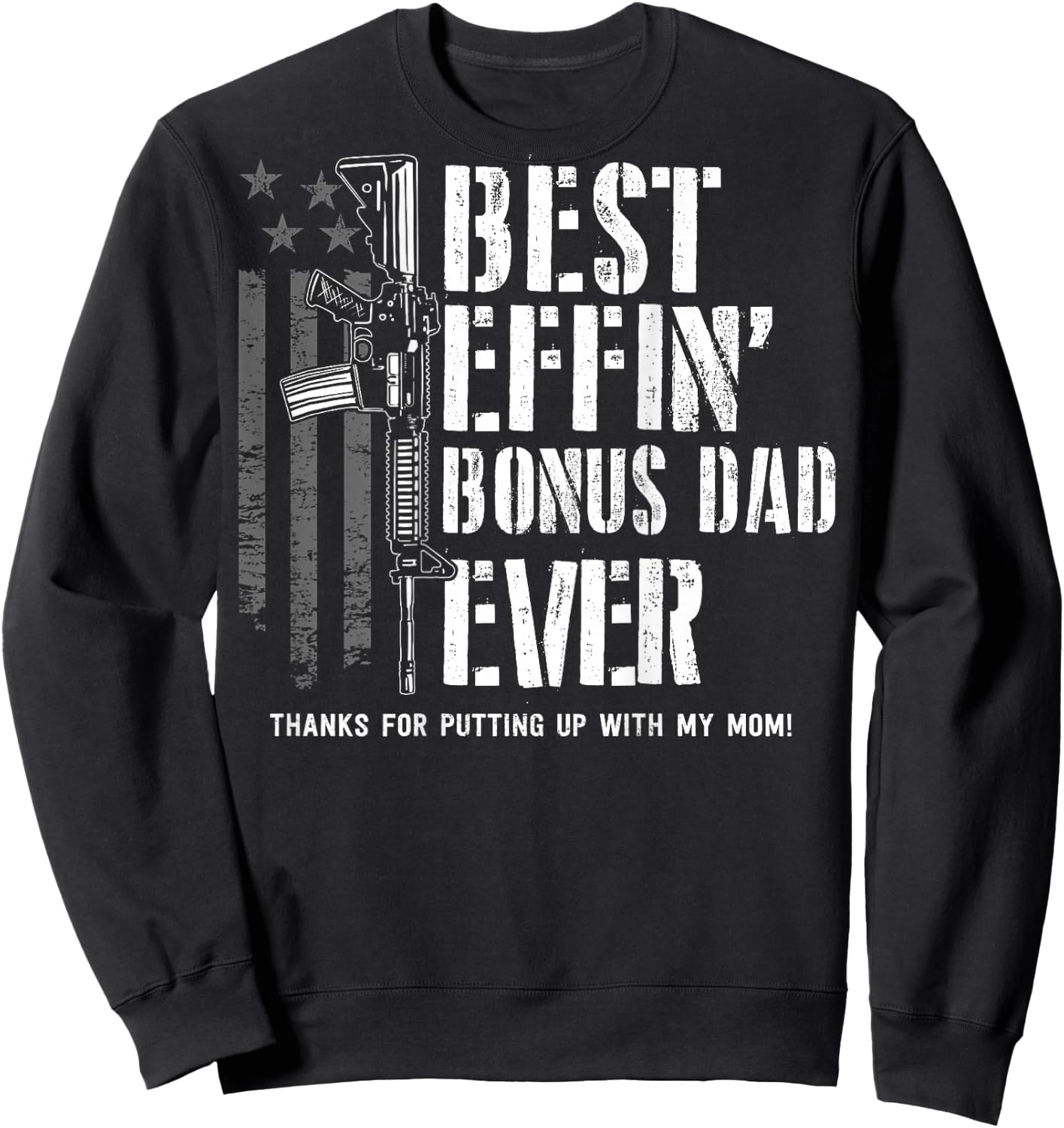 (On Back) Best Effin' Bonus Dad Ever Step Dad Father's Day Sweatshirt - Sweatshirt | Black