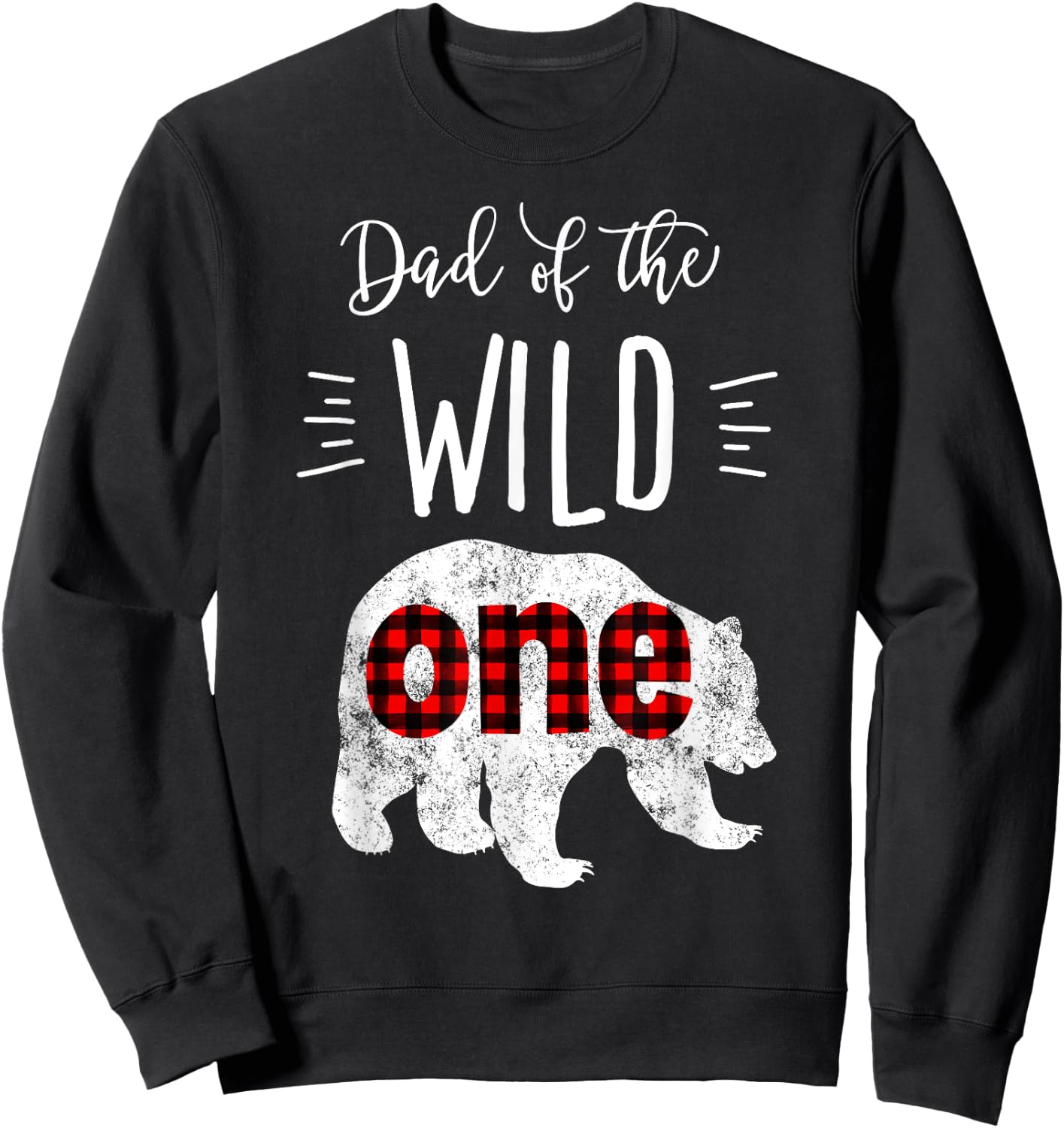 Dad of the Wild One Shirt Bear Lumberjack 1st Birthday Sweatshirt - Sweatshirt | Black
