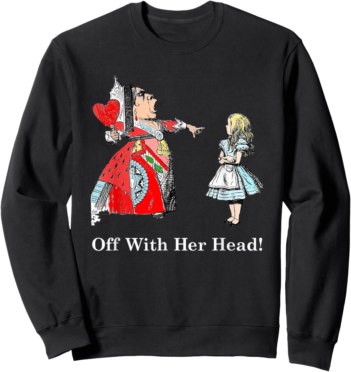 Alice and The Queen of Hearts Off with Her Head T Shirt Sweatshirt - Sweatshirt | Black
