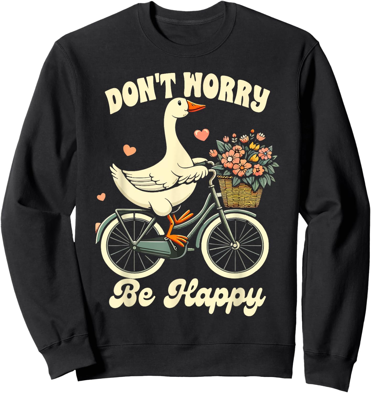 Inspiration Motivation Silly Goose Don't That Worry Be Happy Sweatshirt - Sweatshirt | Black