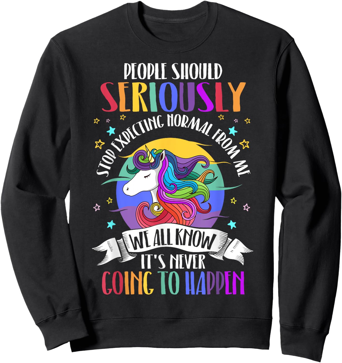 People Should Seriously Stop Expecting Normal From Me Sweatshirt - Sweatshirt | Black