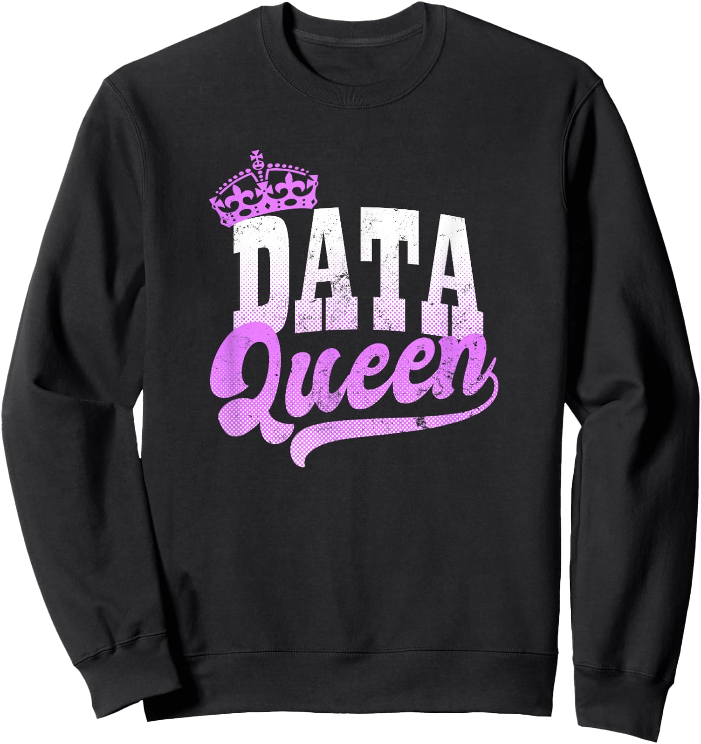 Data Nerd Design | Data Queen Gift Sweatshirt - Sweatshirt | Black