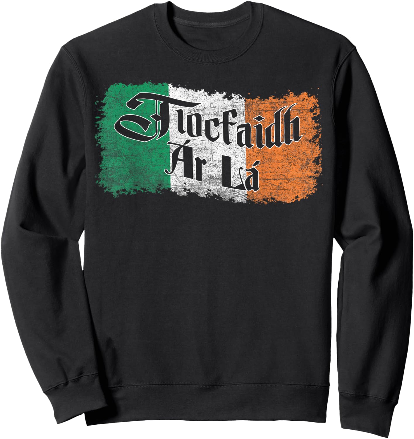 Tiocfaidh Ar La Vintage Ireland Irish Flag Sweatshirt - Sweatshirt | Black