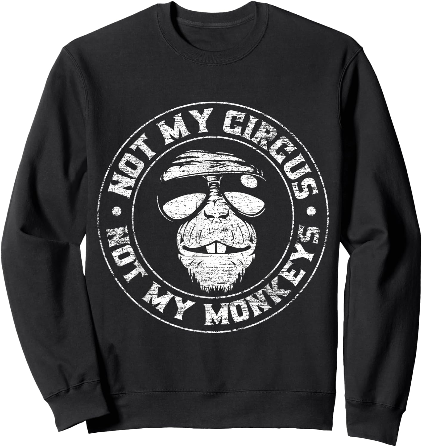 Not My Circus Not My Monkeys Sweatshirt - Sweatshirt | Black