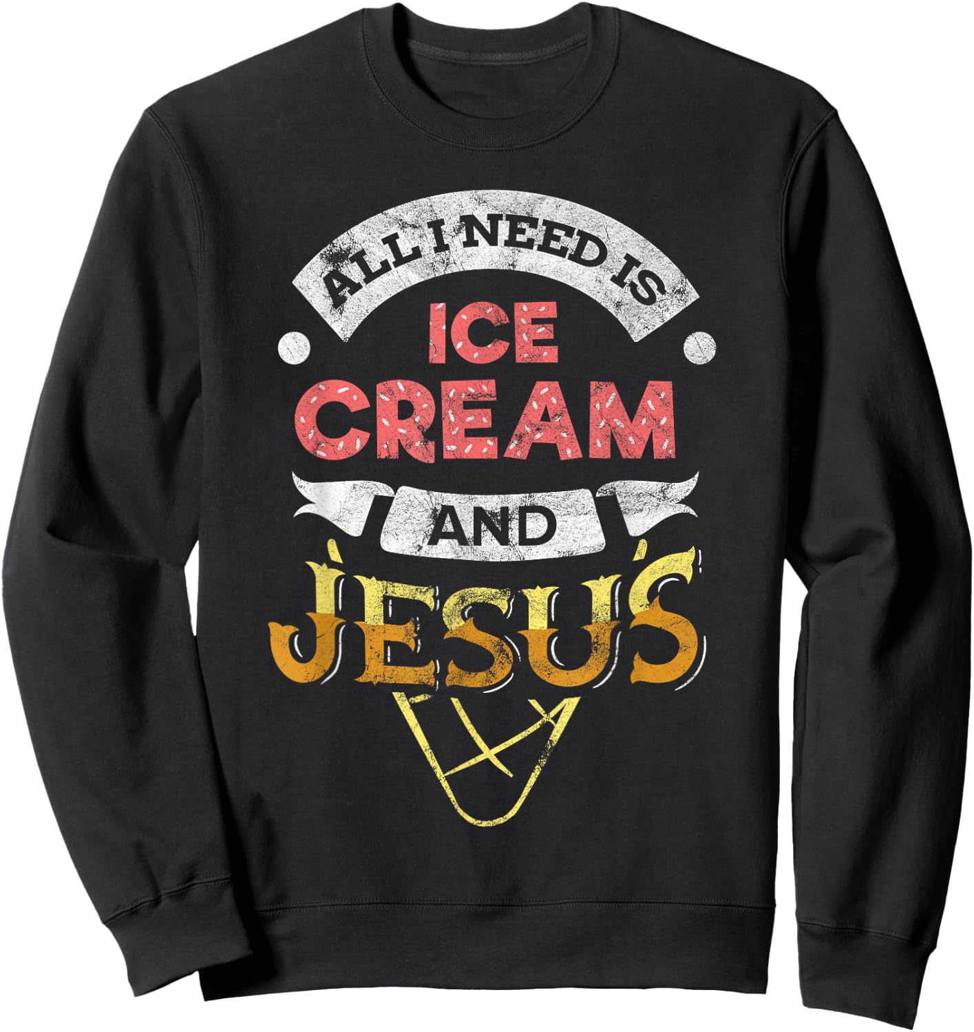 All i need is Ice Cream and Jesus Christan God Baking Sweatshirt - Sweatshirt | Black