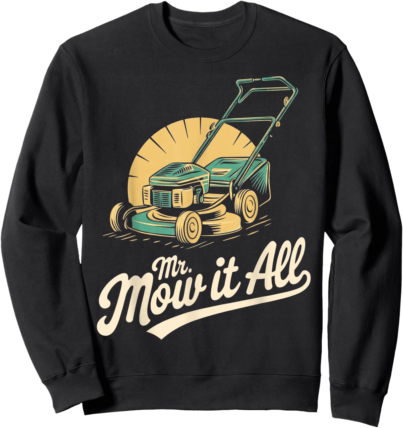 Mr. Mow It All Lawn Mower Landscaper Gardener Funny Retro Sweatshirt - Sweatshirt | Black