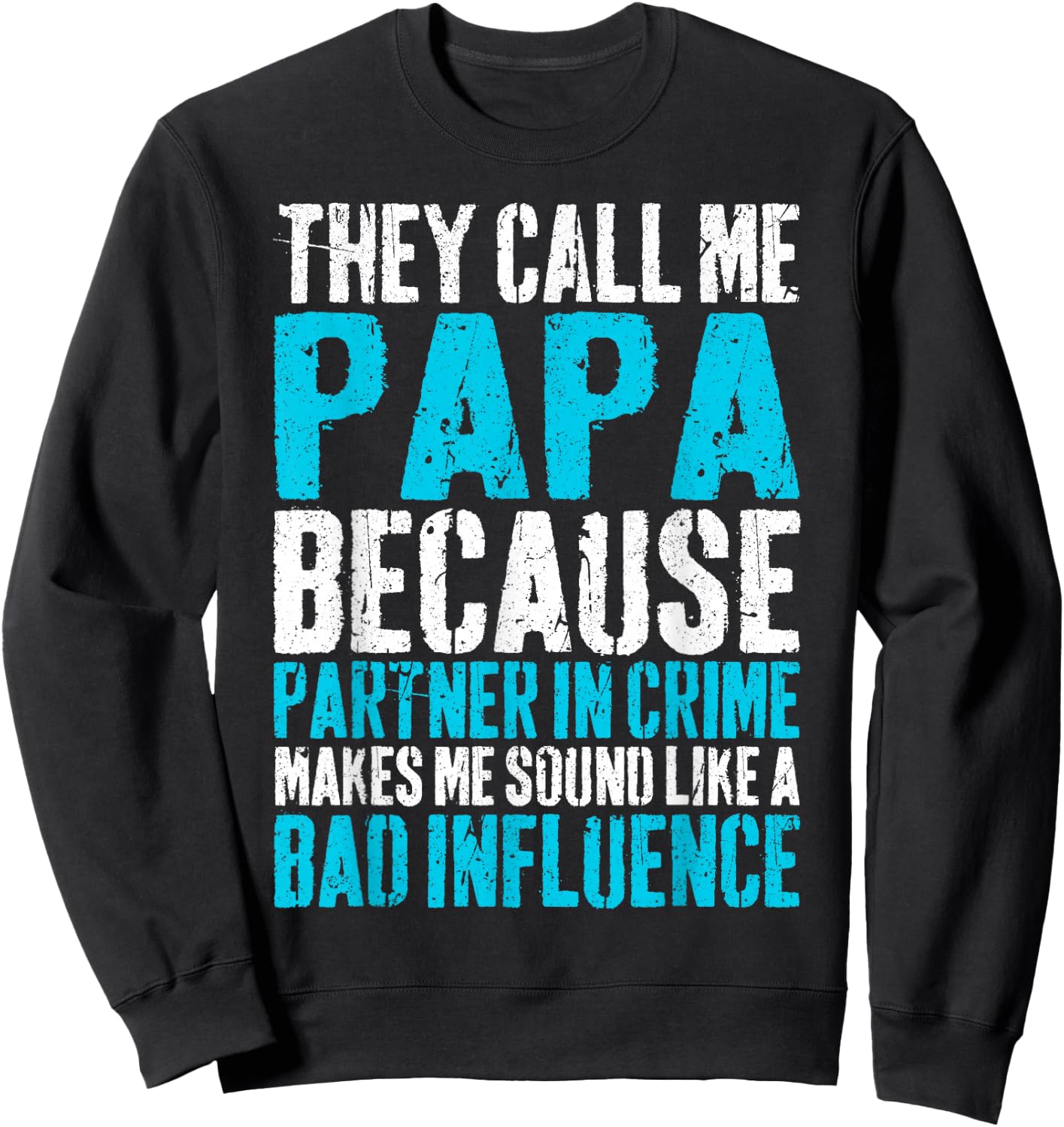 They Call Me Papa Because Partner In Crime Shirt Fathers Day Sweatshirt - Sweatshirt | Black