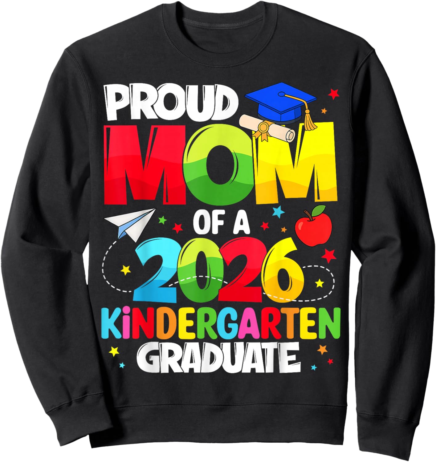 Proud Mom Class of 2026 Kindergarten Graduate Graduation Sweatshirt - Sweatshirt | Black